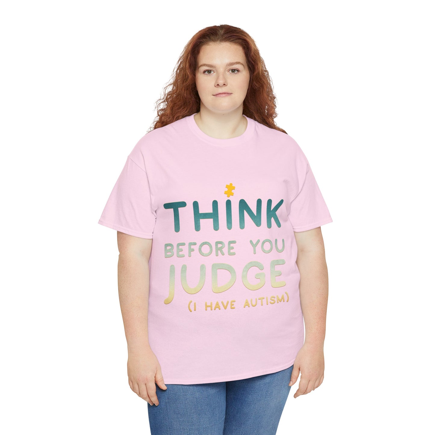Think Before You Judge I have Autism T-shirt Unisex Heavy Cotton