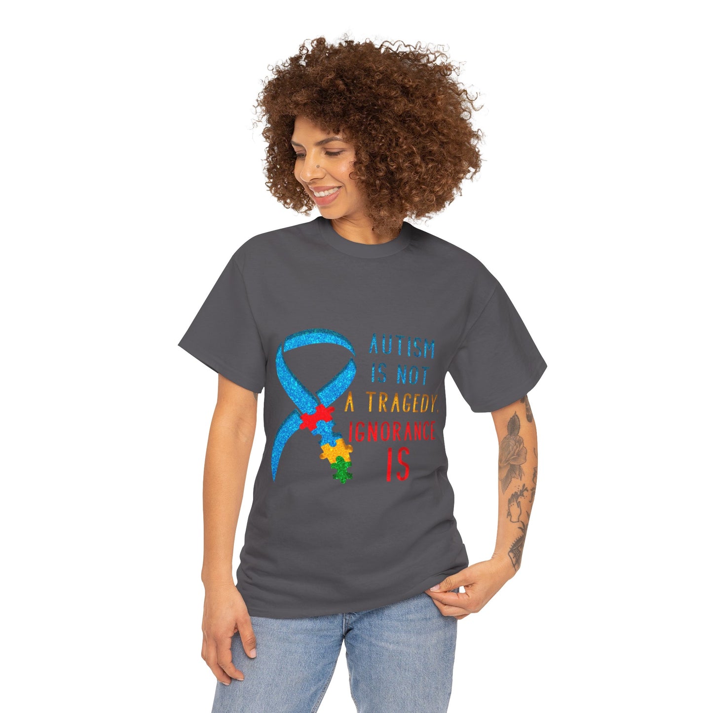 Autism is NOT a Tragedy IGNORANCE is T-shirt Unisex Heavy Cotton