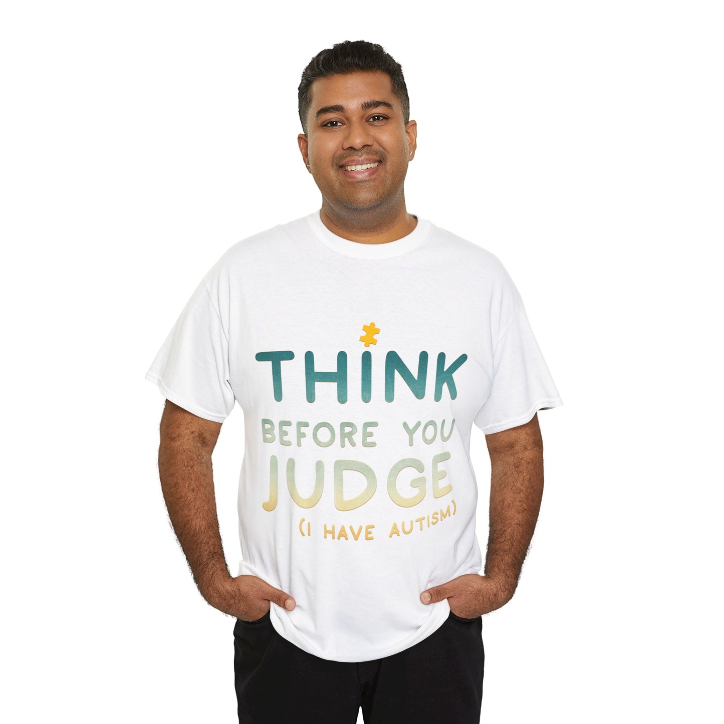 Think Before You Judge I have Autism T-shirt Unisex Heavy Cotton