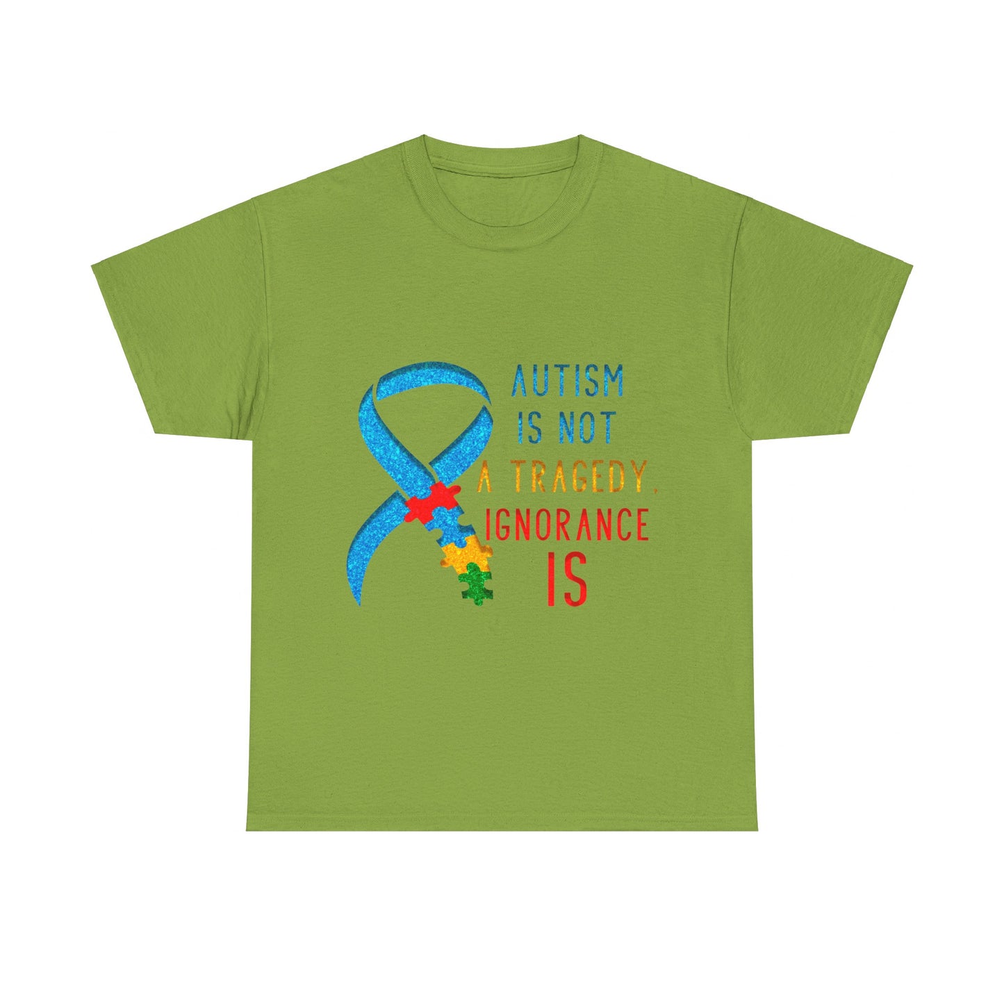 Autism is NOT a Tragedy IGNORANCE is T-shirt Unisex Heavy Cotton