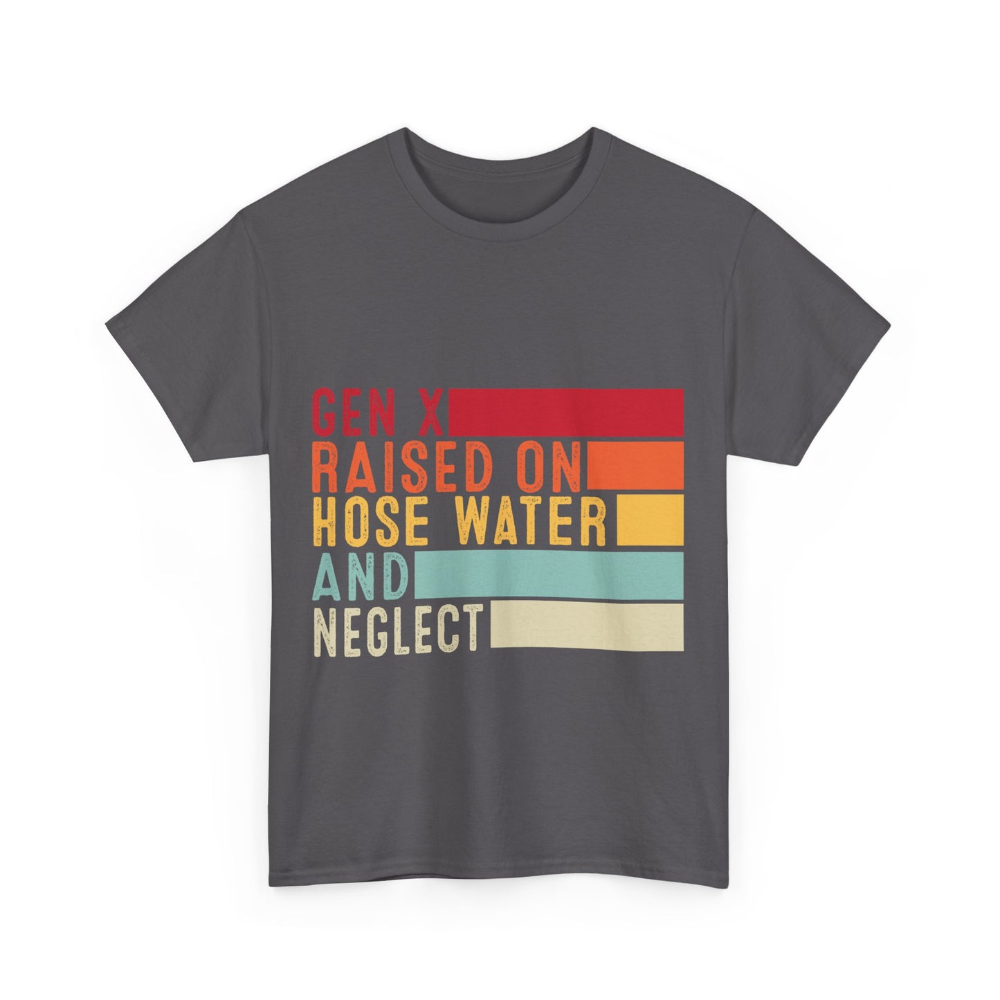 GEN X Raised On Hose Water & Neglect Tshirt Unisex Heavy Cotton