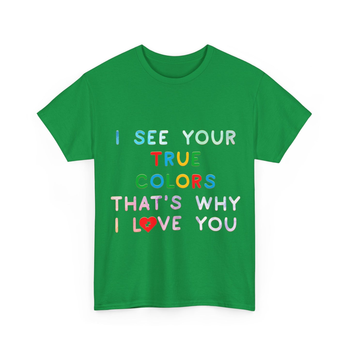Autism I See Your True Colors That's Why I Love you T-shirt Unisex Heavy Cotton