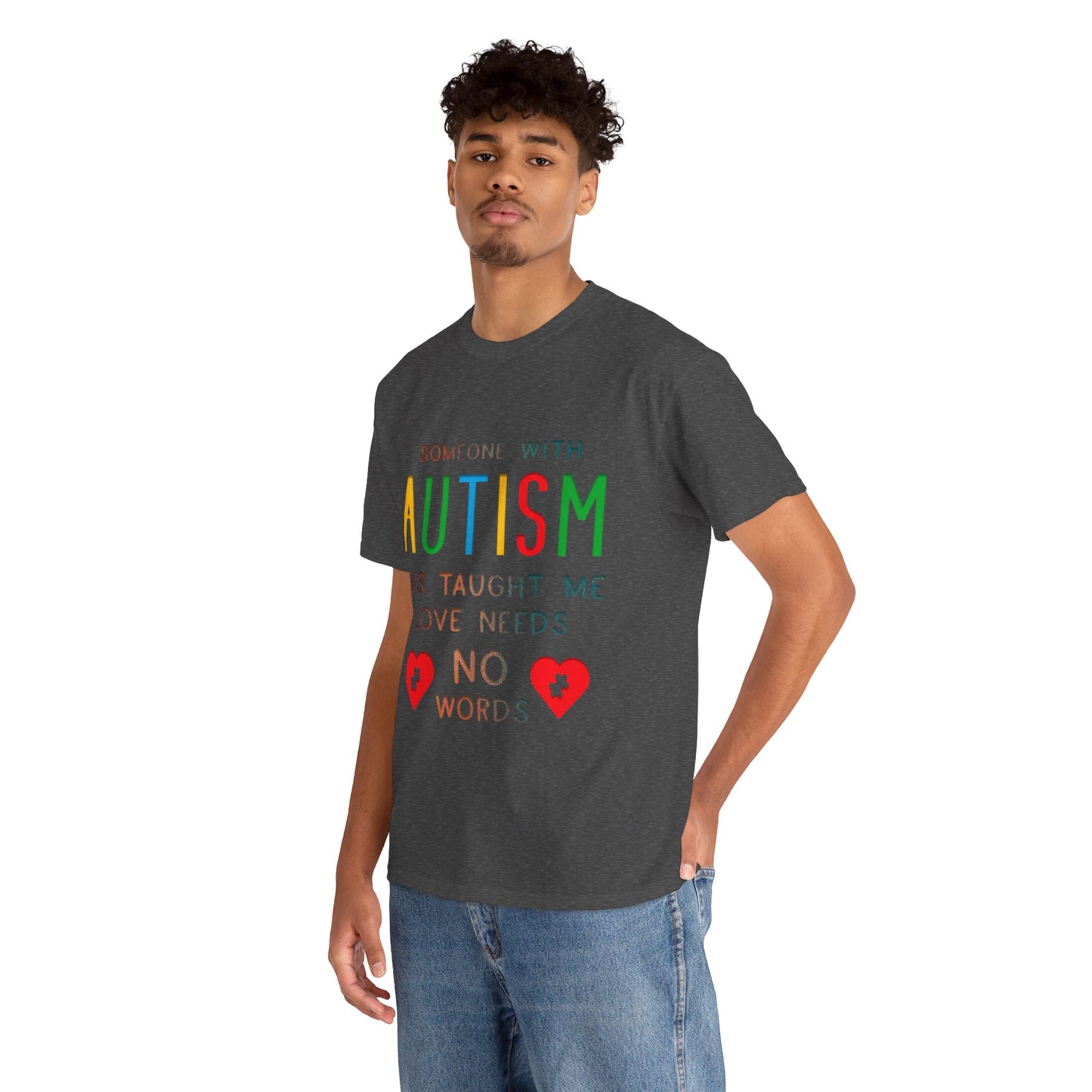Autism Someone with Autism has Taught Me Love Needs No Words T-shirt Unisex Heavy Cotton