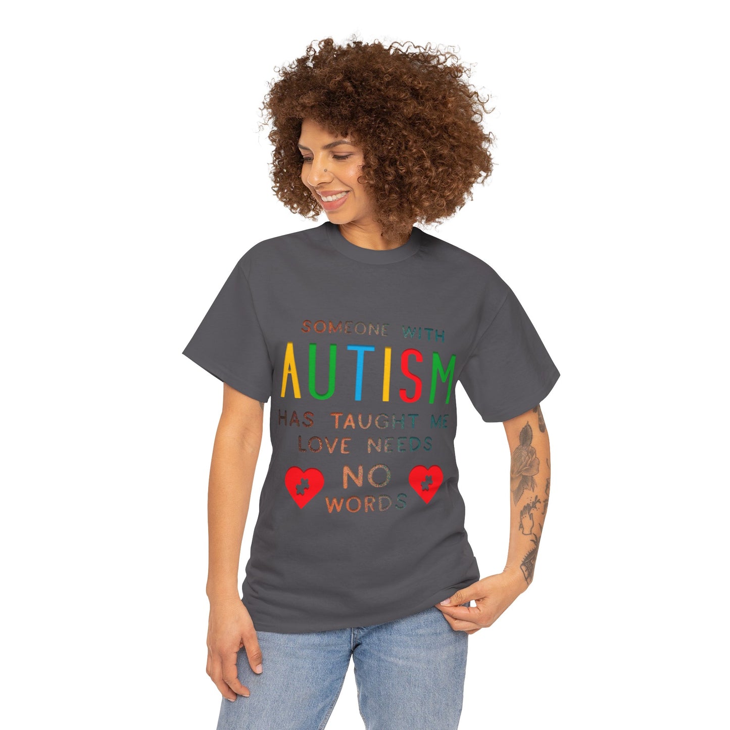 Autism Someone with Autism has Taught Me Love Needs No Words T-shirt Unisex Heavy Cotton