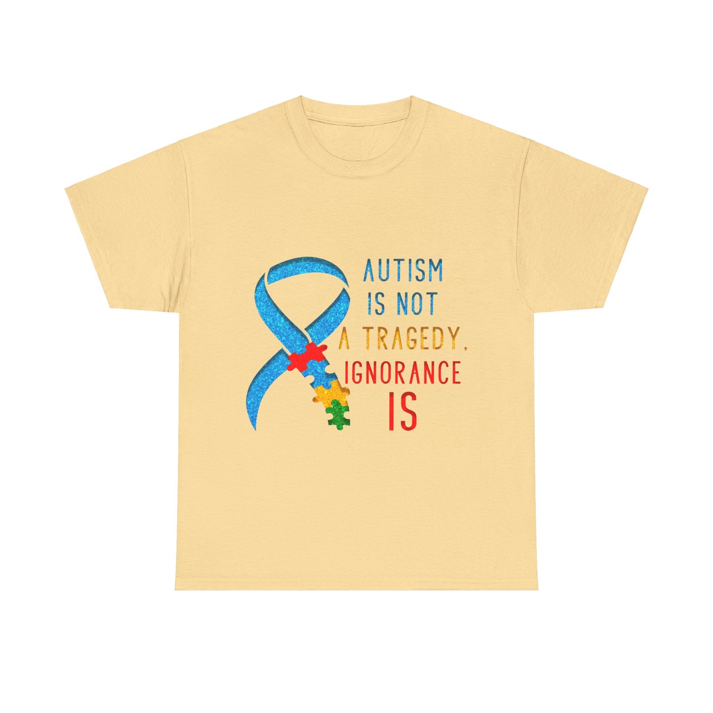 Autism is NOT a Tragedy IGNORANCE is T-shirt Unisex Heavy Cotton