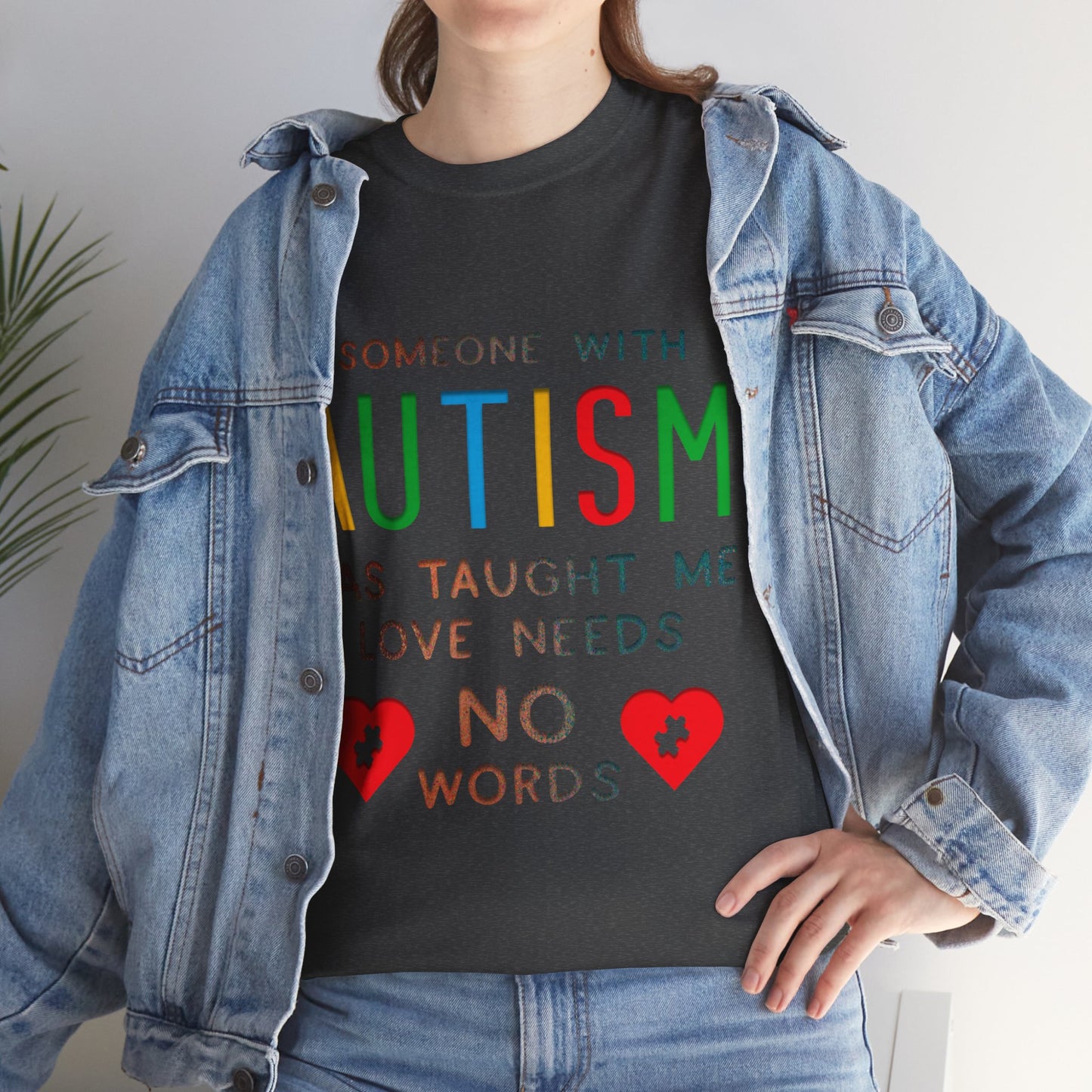 Autism Someone with Autism has Taught Me Love Needs No Words T-shirt Unisex Heavy Cotton