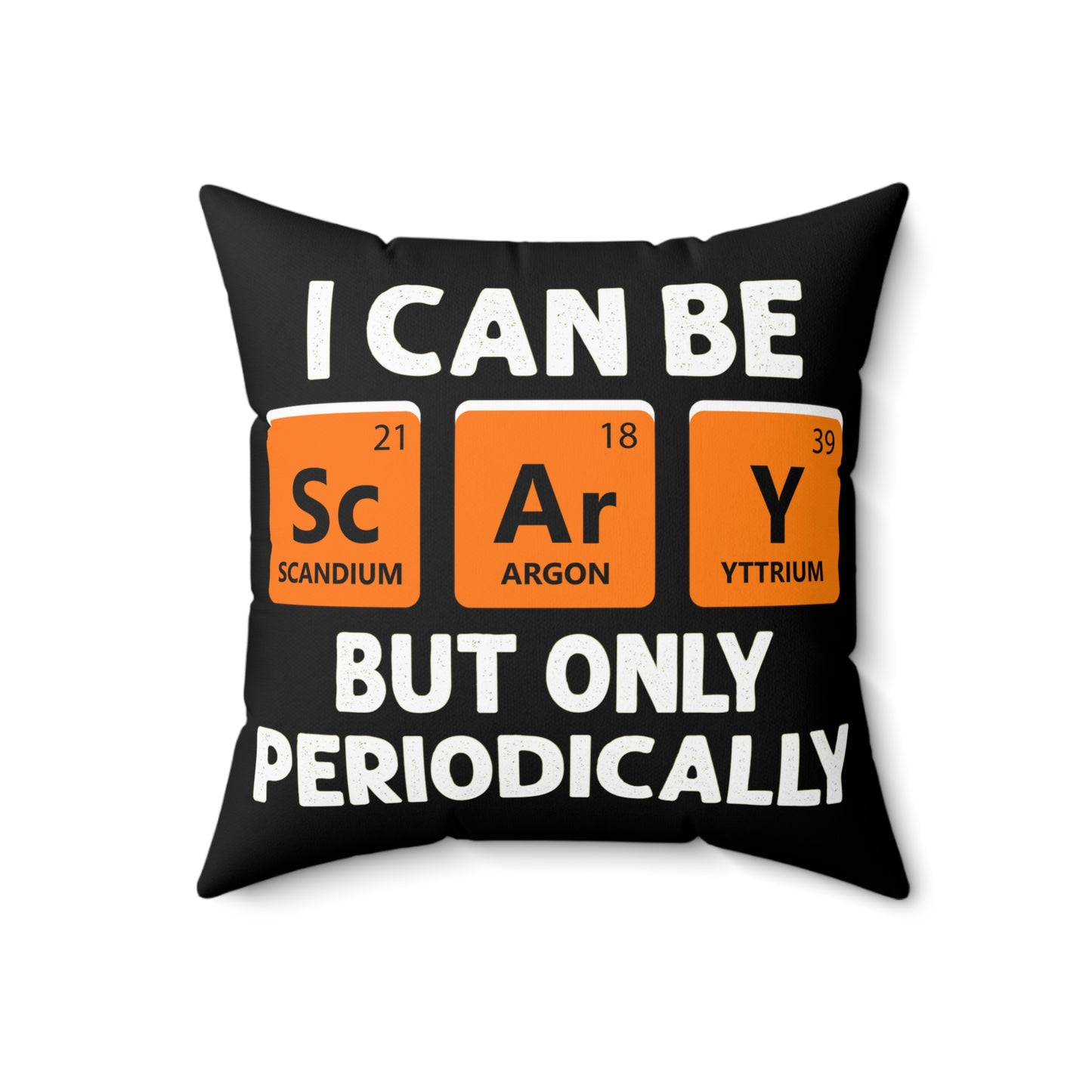 I can be Scary But only Periodically Funny Halloween Spun Polyester Square Pillow