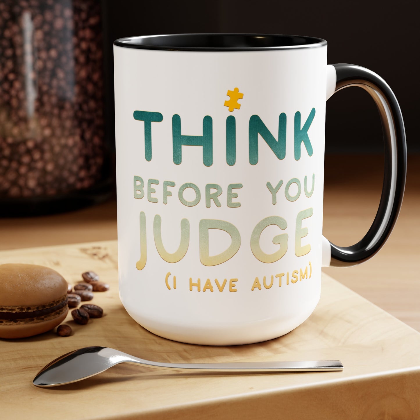Think Before You Judge I have Autism 15oz Coffee Mug