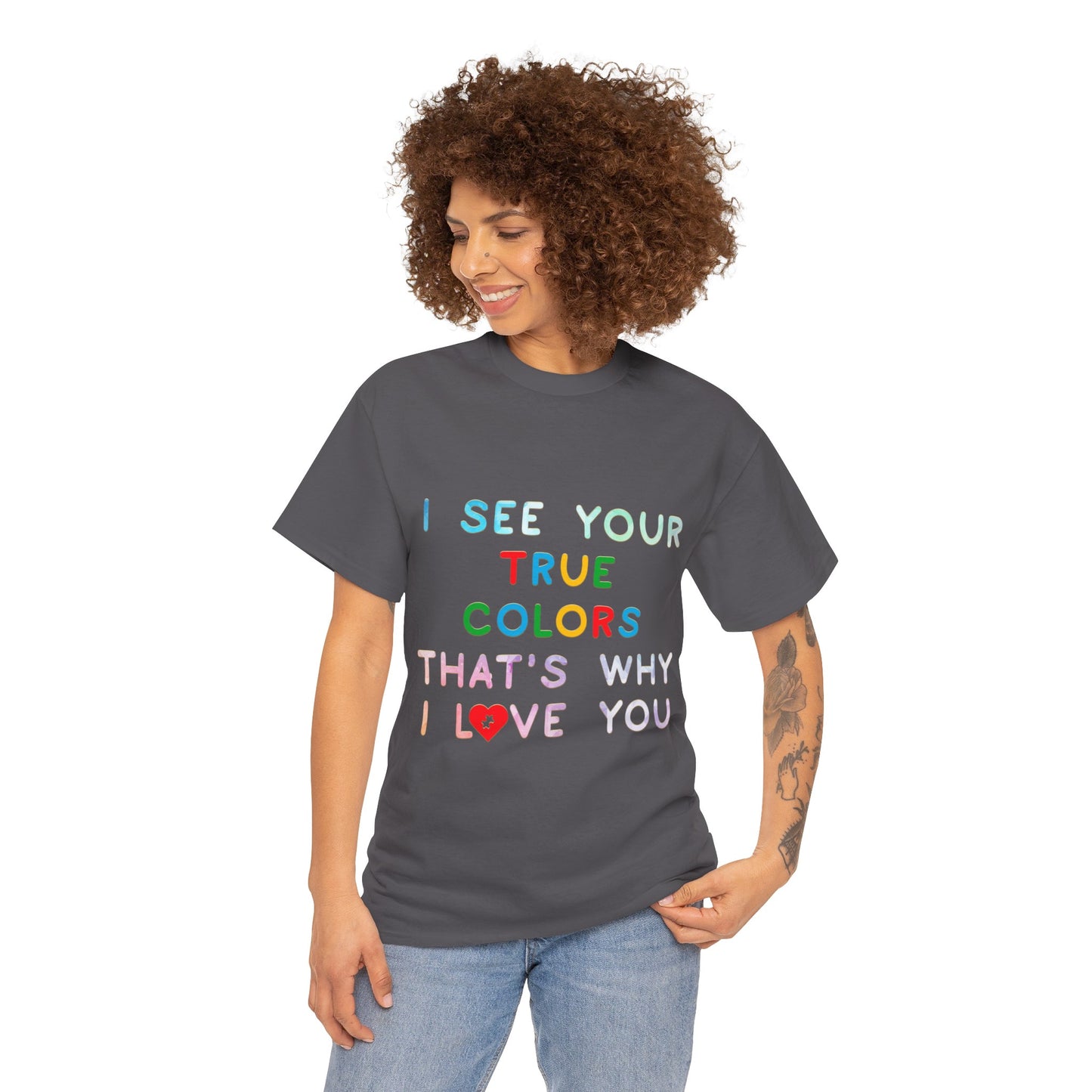 Autism I See Your True Colors That's Why I Love you T-shirt Unisex Heavy Cotton