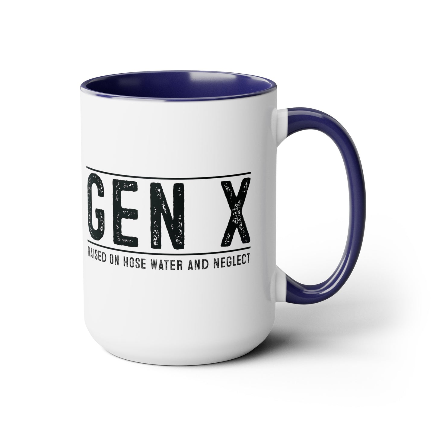 GEN X Raised On Hose Water & Neglect 15oz Coffee Mug