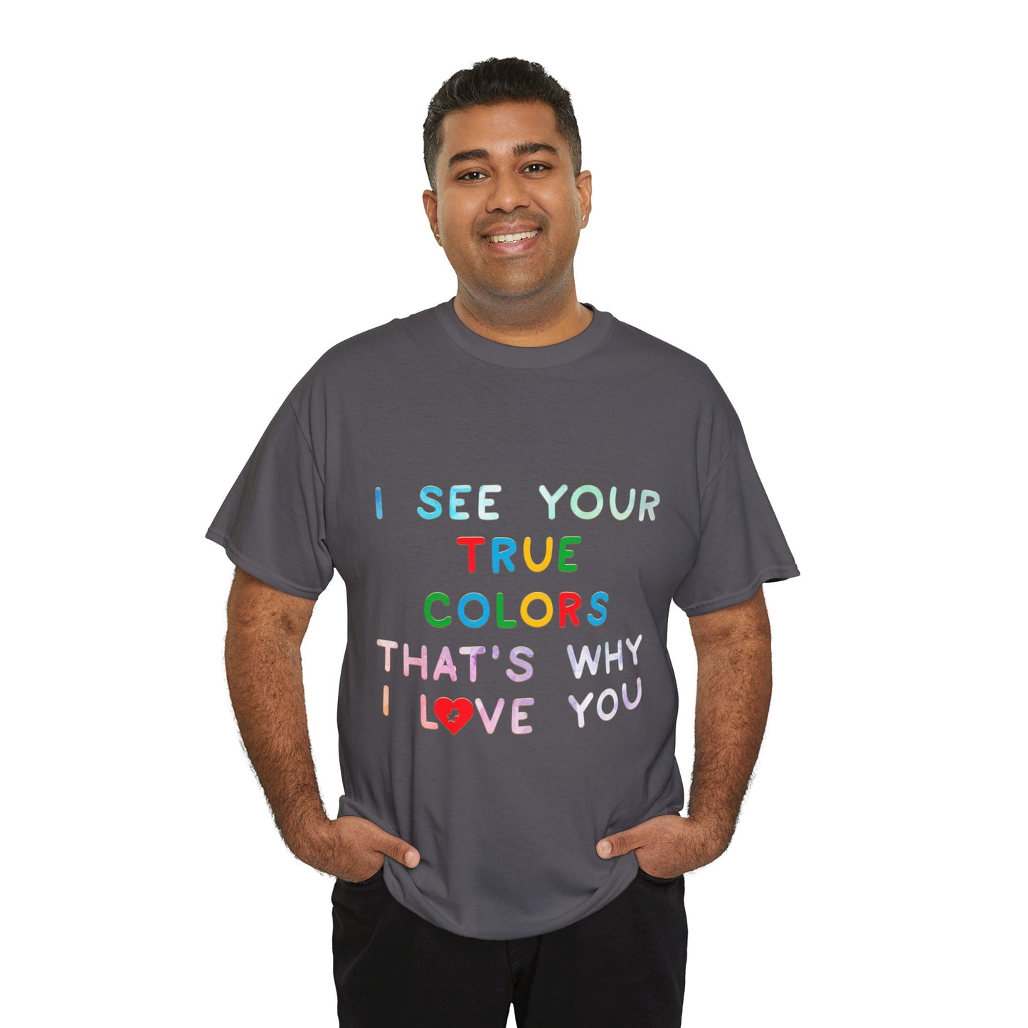 Autism I See Your True Colors That's Why I Love you T-shirt Unisex Heavy Cotton