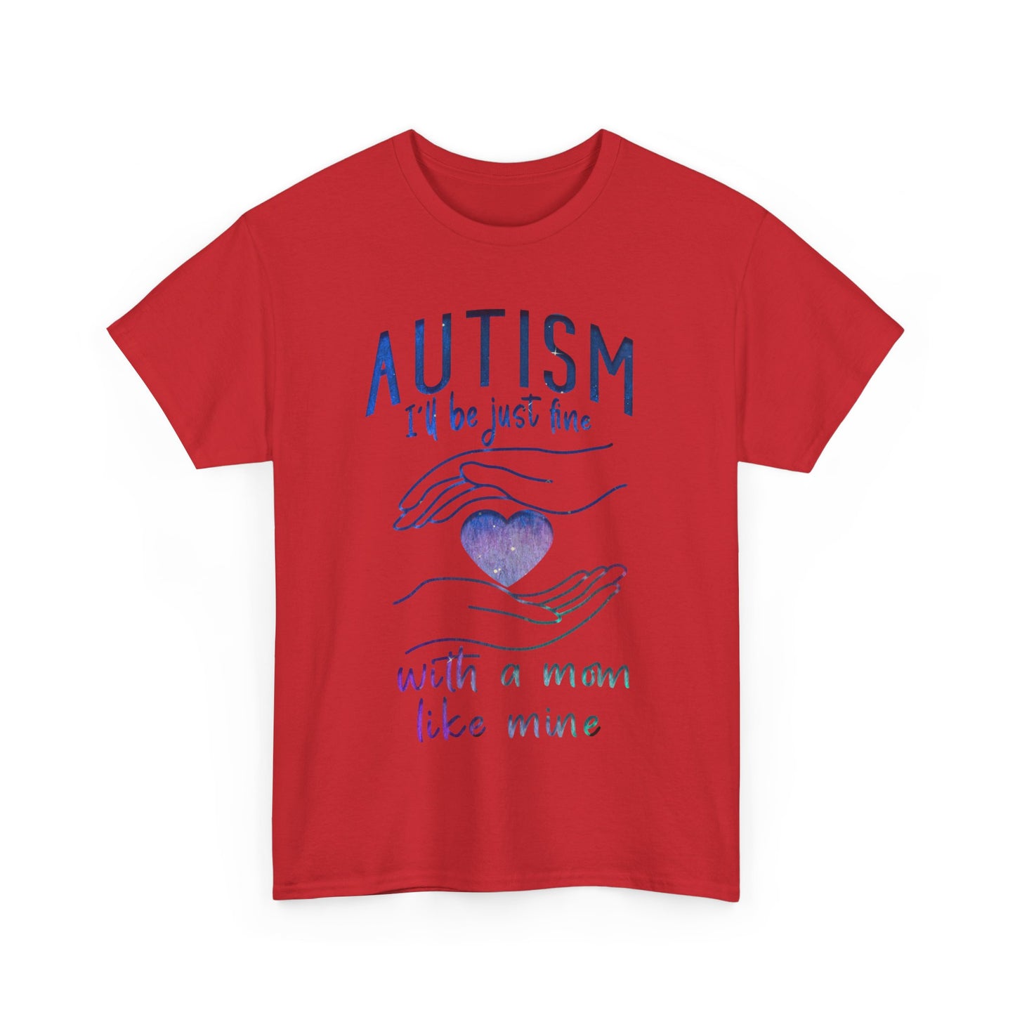 Autism I'll Be Just Fine with a Mom Like Mine T-shirt Unisex Heavy Cotton