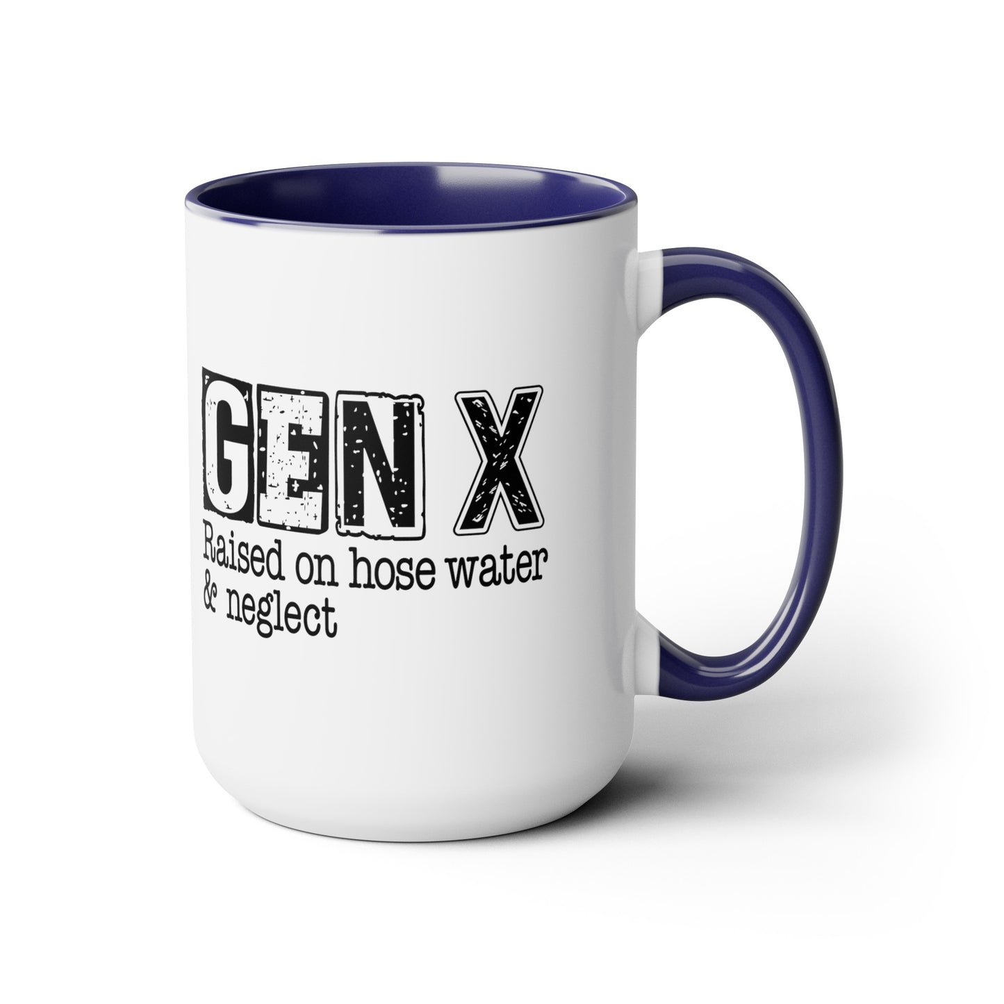 GEN X Raised On Hose Water & Neglect 15oz Coffee Mug