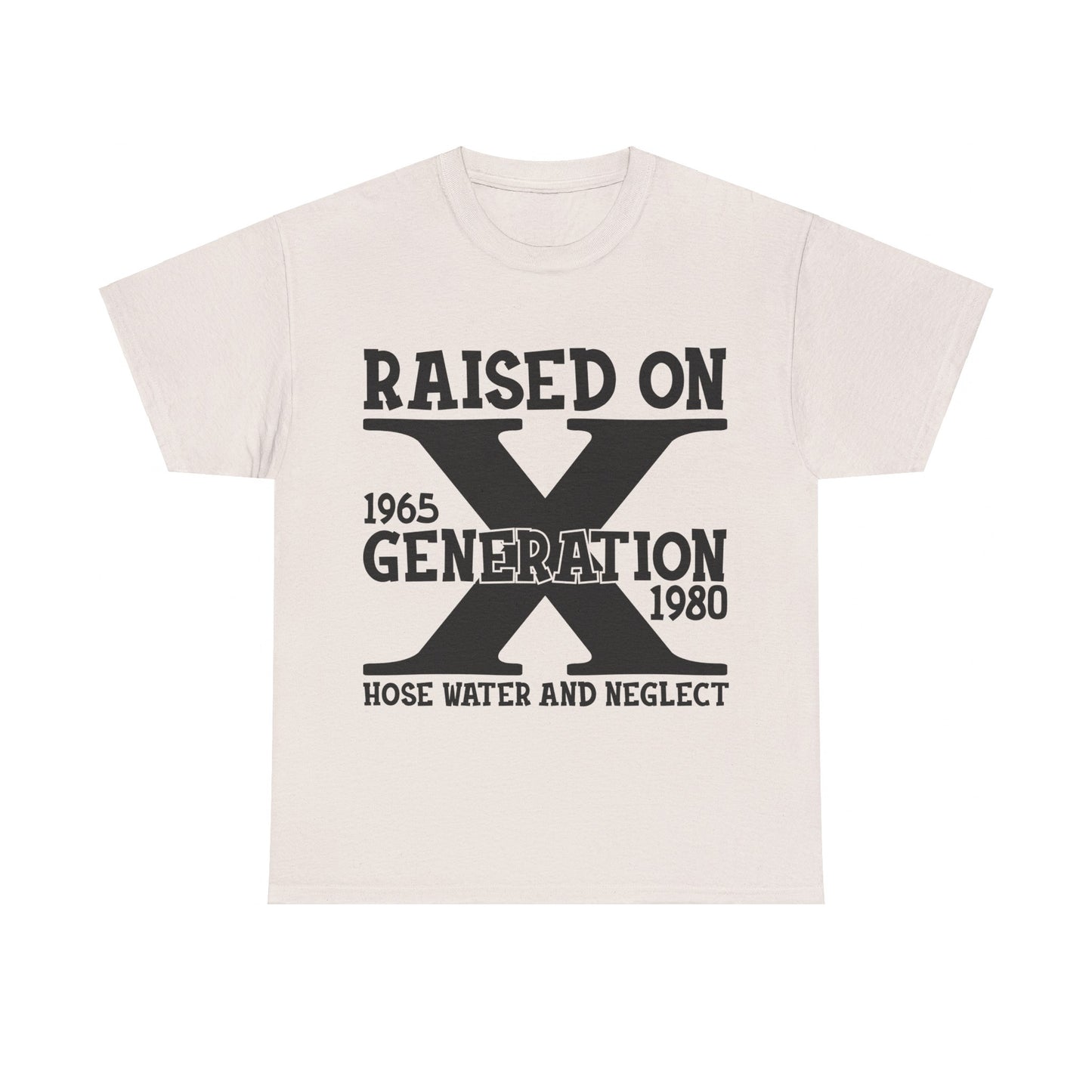 GEN X Raised On Hose Water & Neglect Tshirt Unisex Heavy Cotton