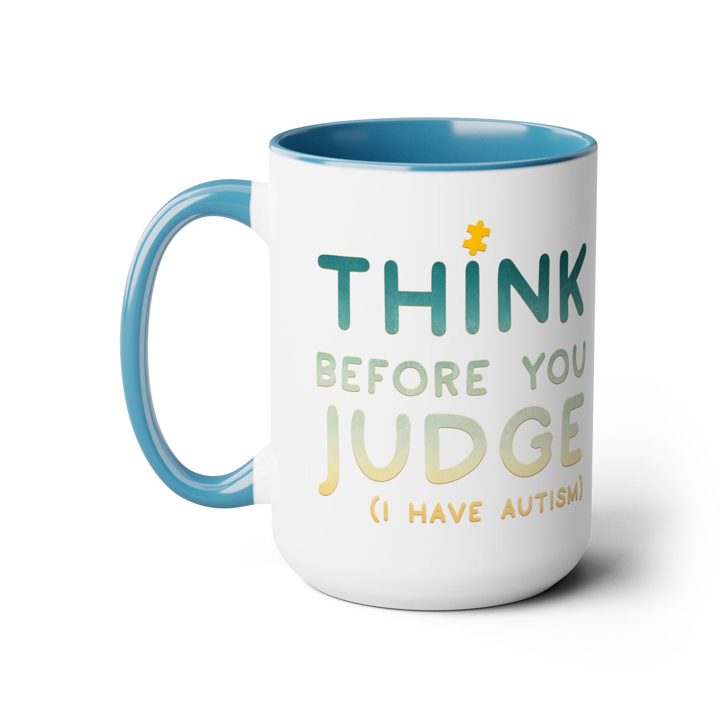 Think Before You Judge I have Autism 15oz Coffee Mug