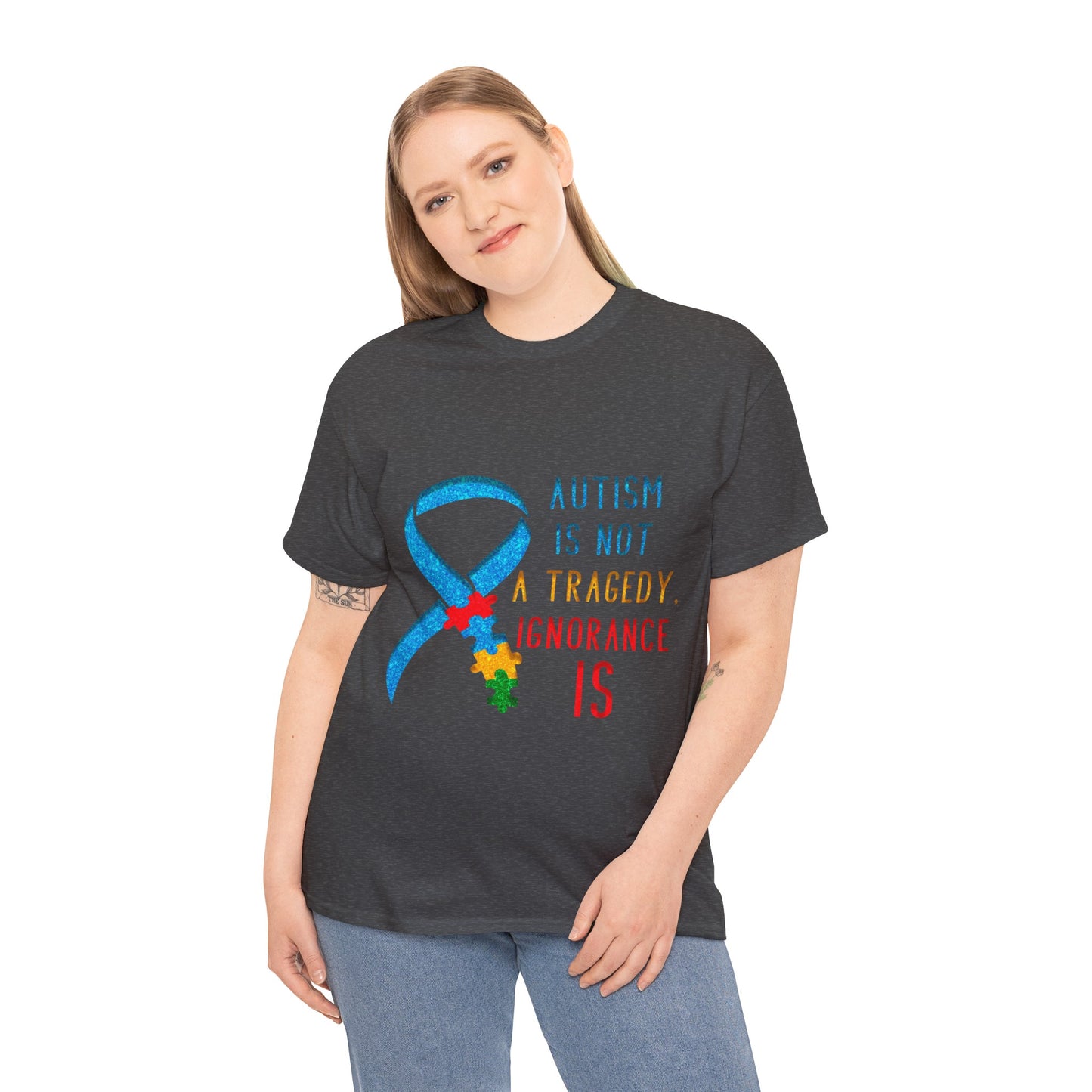 Autism is NOT a Tragedy IGNORANCE is T-shirt Unisex Heavy Cotton