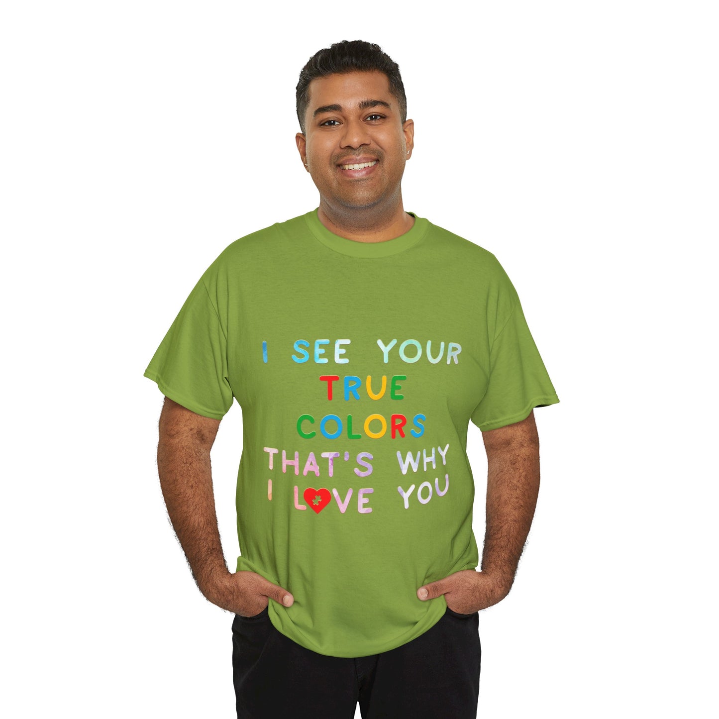 Autism I See Your True Colors That's Why I Love you T-shirt Unisex Heavy Cotton