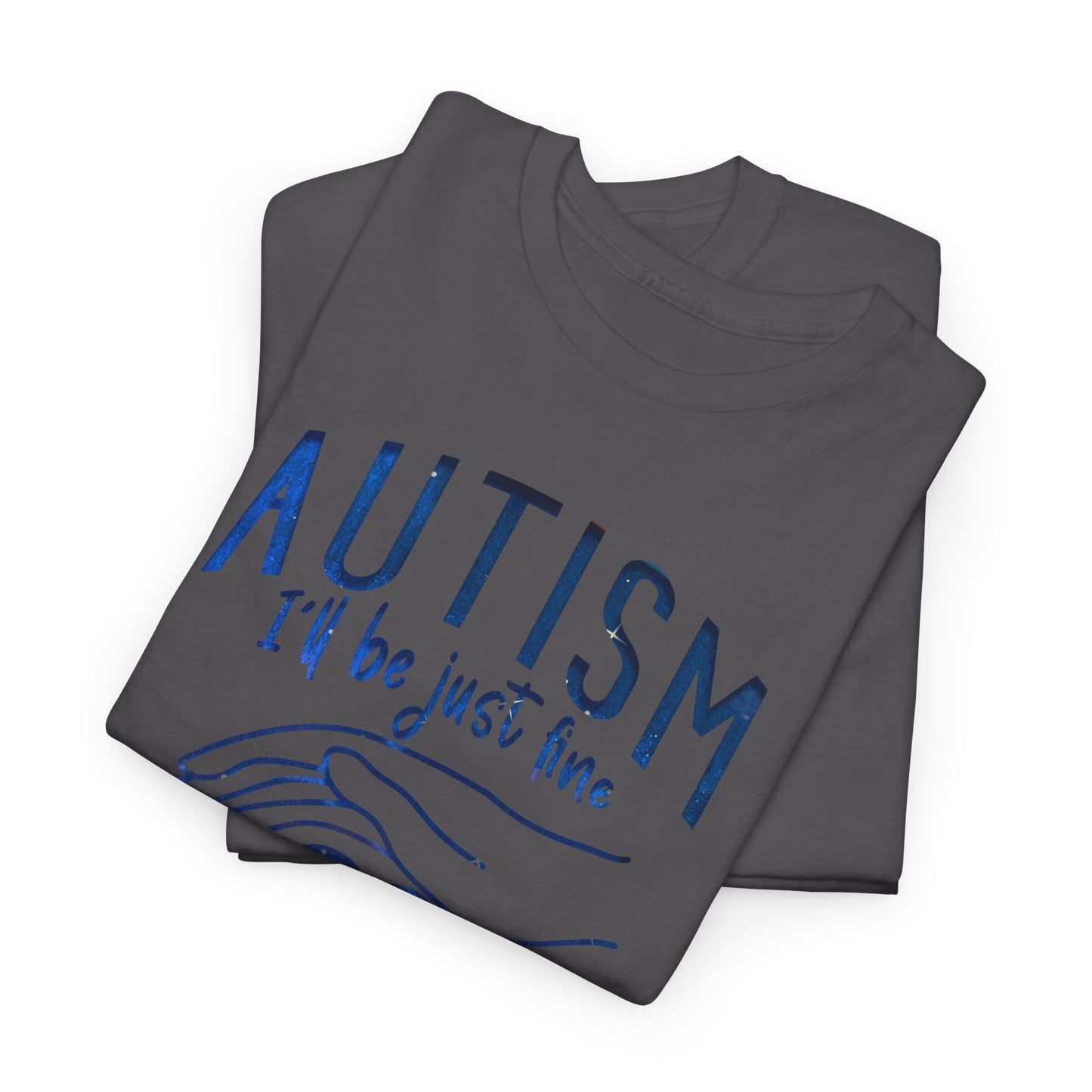 Autism I'll Be Just Fine with a Mom Like Mine T-shirt Unisex Heavy Cotton