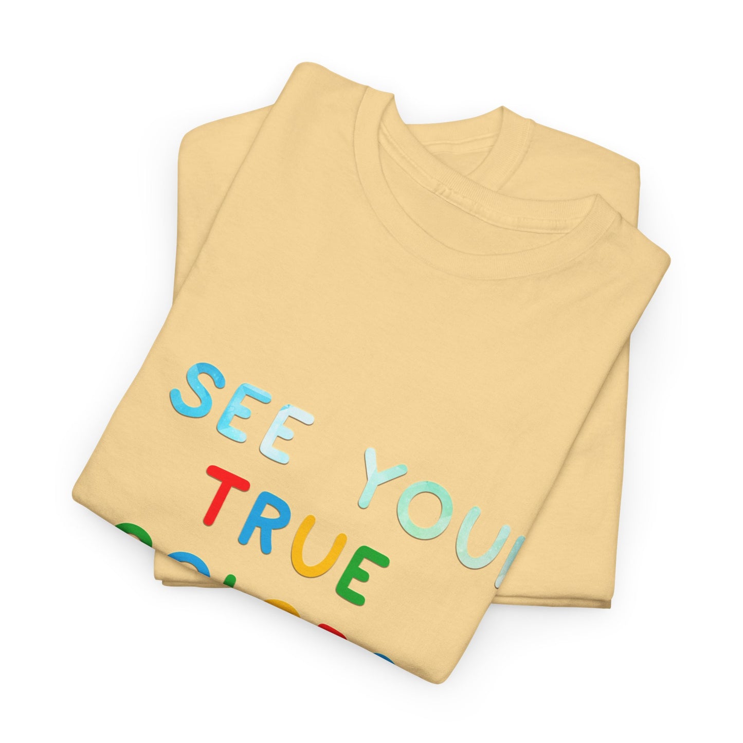 Autism I See Your True Colors That's Why I Love you T-shirt Unisex Heavy Cotton