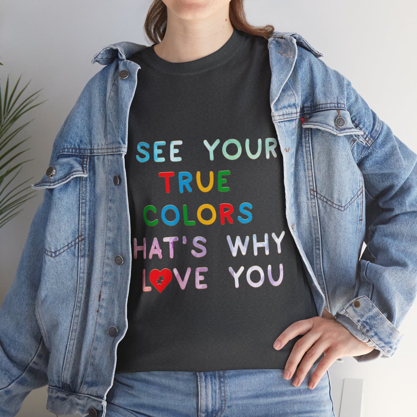 Autism I See Your True Colors That's Why I Love you T-shirt Unisex Heavy Cotton