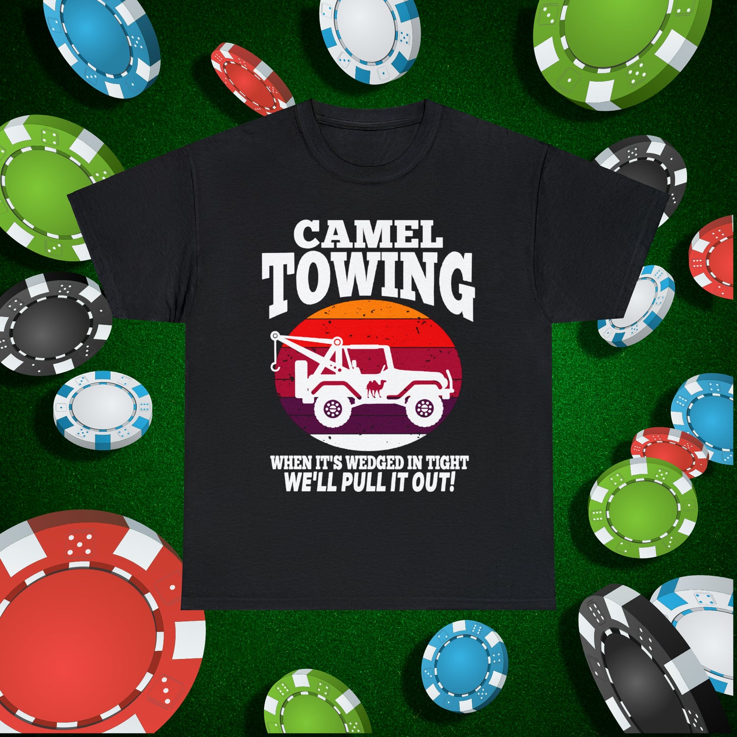 Camel Towing When its wedged in tight we'll pull it out T-Shirt