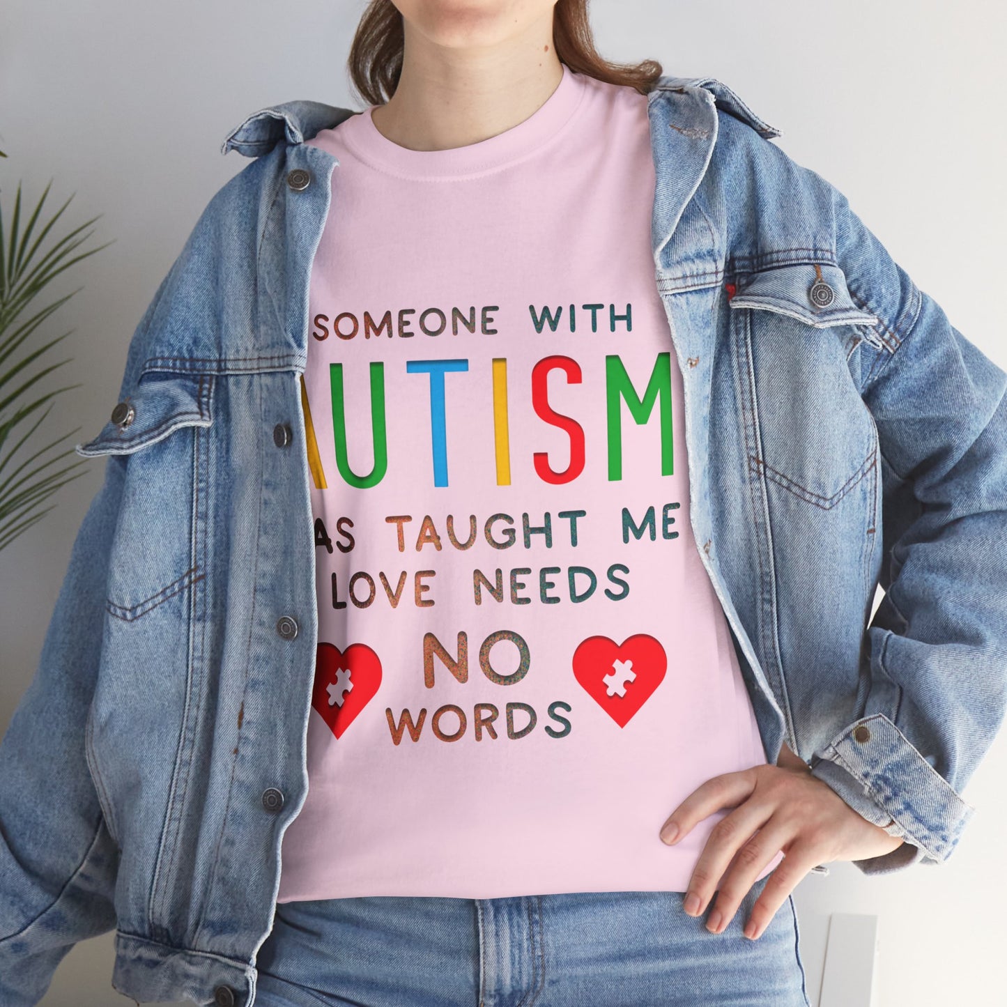 Autism Someone with Autism has Taught Me Love Needs No Words T-shirt Unisex Heavy Cotton