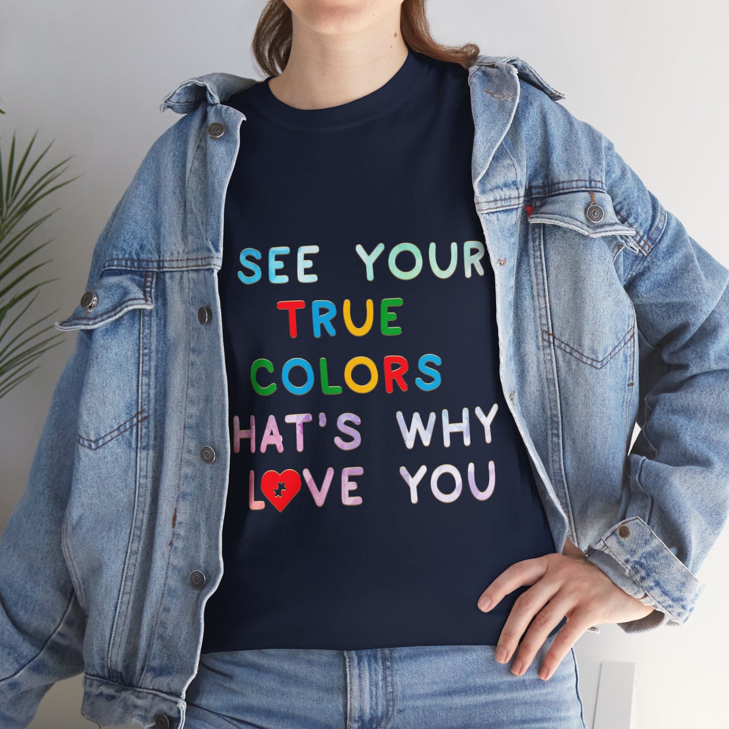 Autism I See Your True Colors That's Why I Love you T-shirt Unisex Heavy Cotton