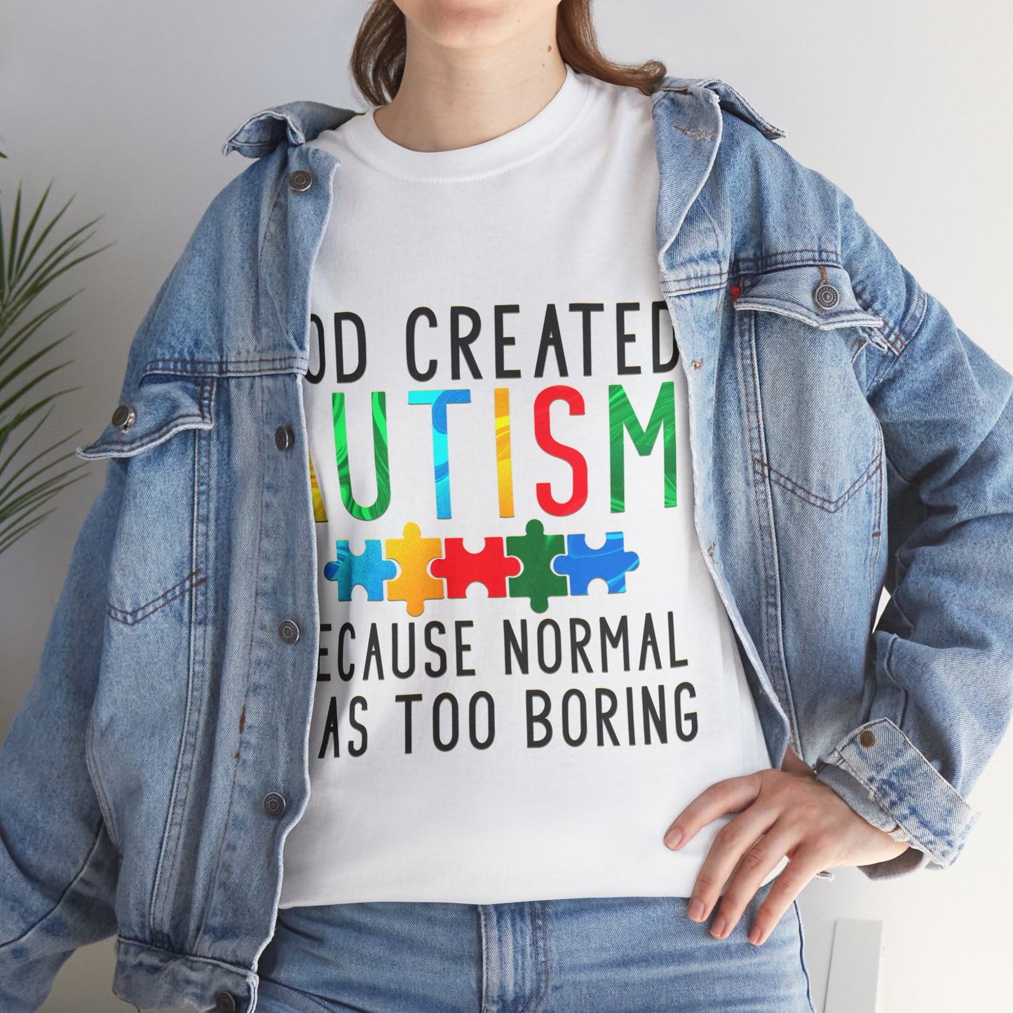 God Created Autism Because Normal Was Too Boring T-shirt Unisex Heavy Cotton