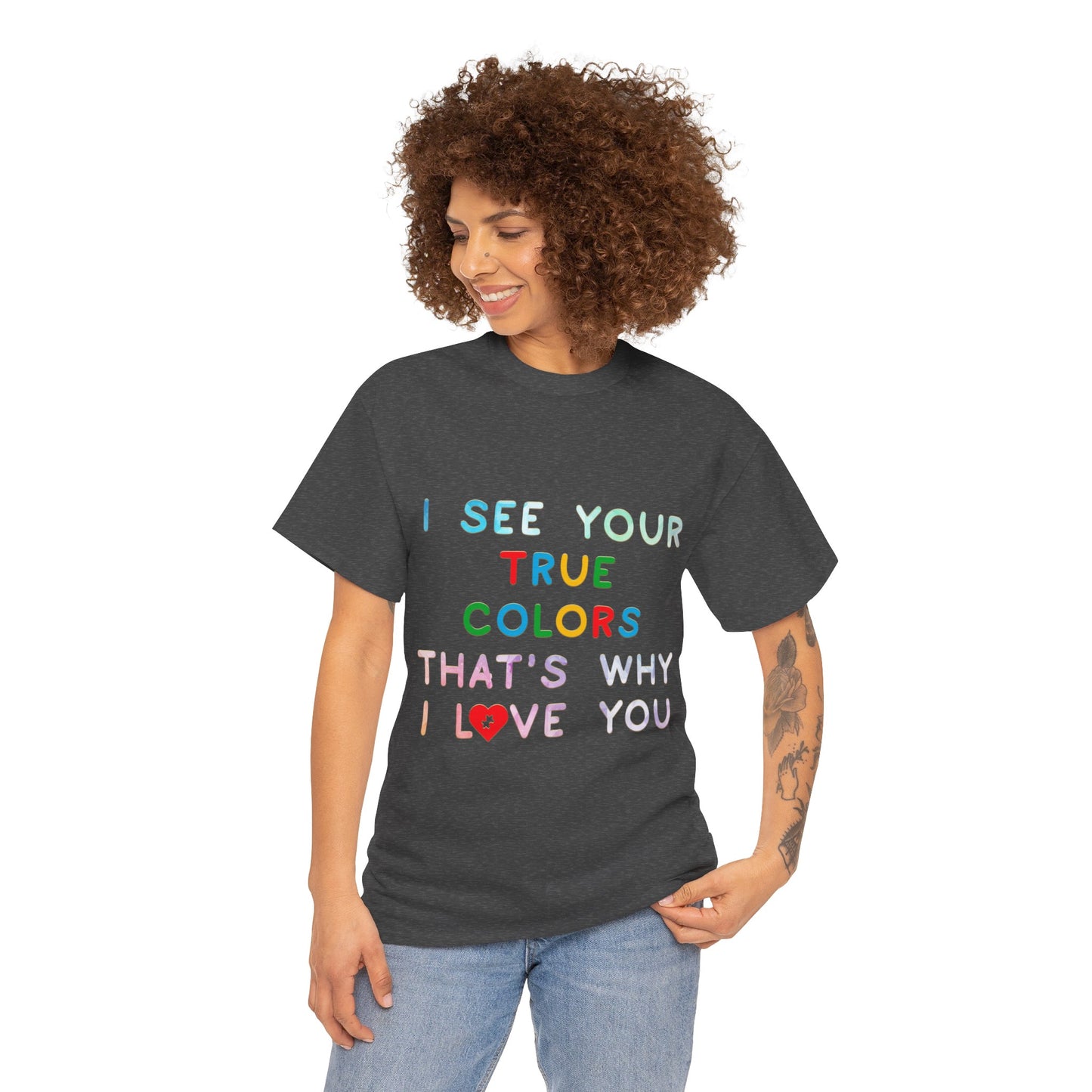 Autism I See Your True Colors That's Why I Love you T-shirt Unisex Heavy Cotton