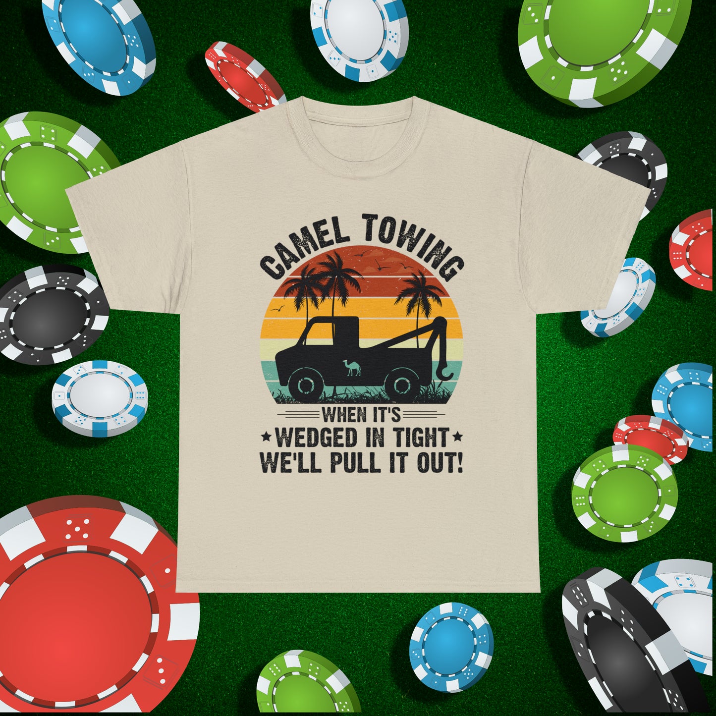 Camel Towing When its wedged in tight we'll pull it out T-Shirt