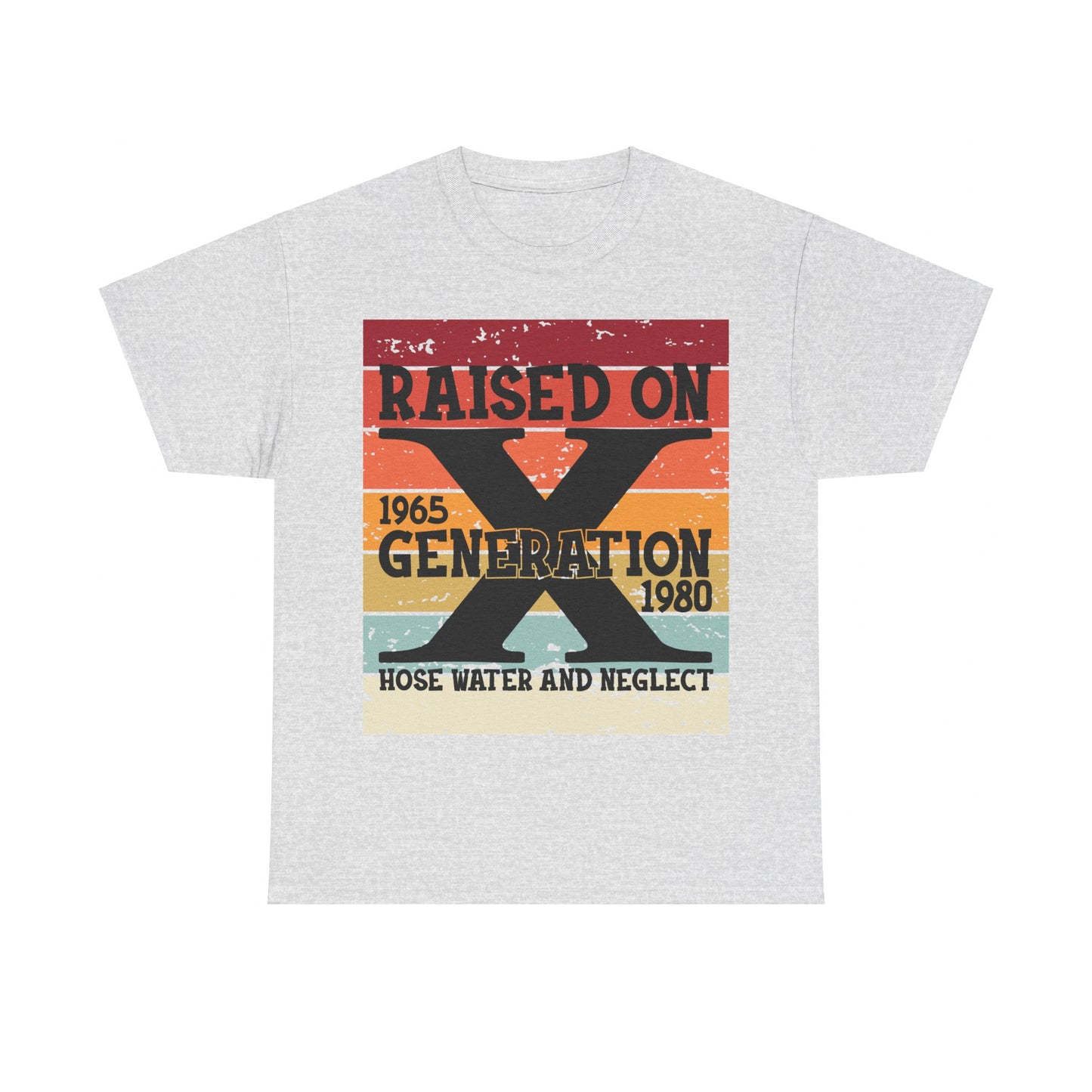 GEN X Raised On Hose Water & Neglect Tshirt Unisex Heavy Cotton