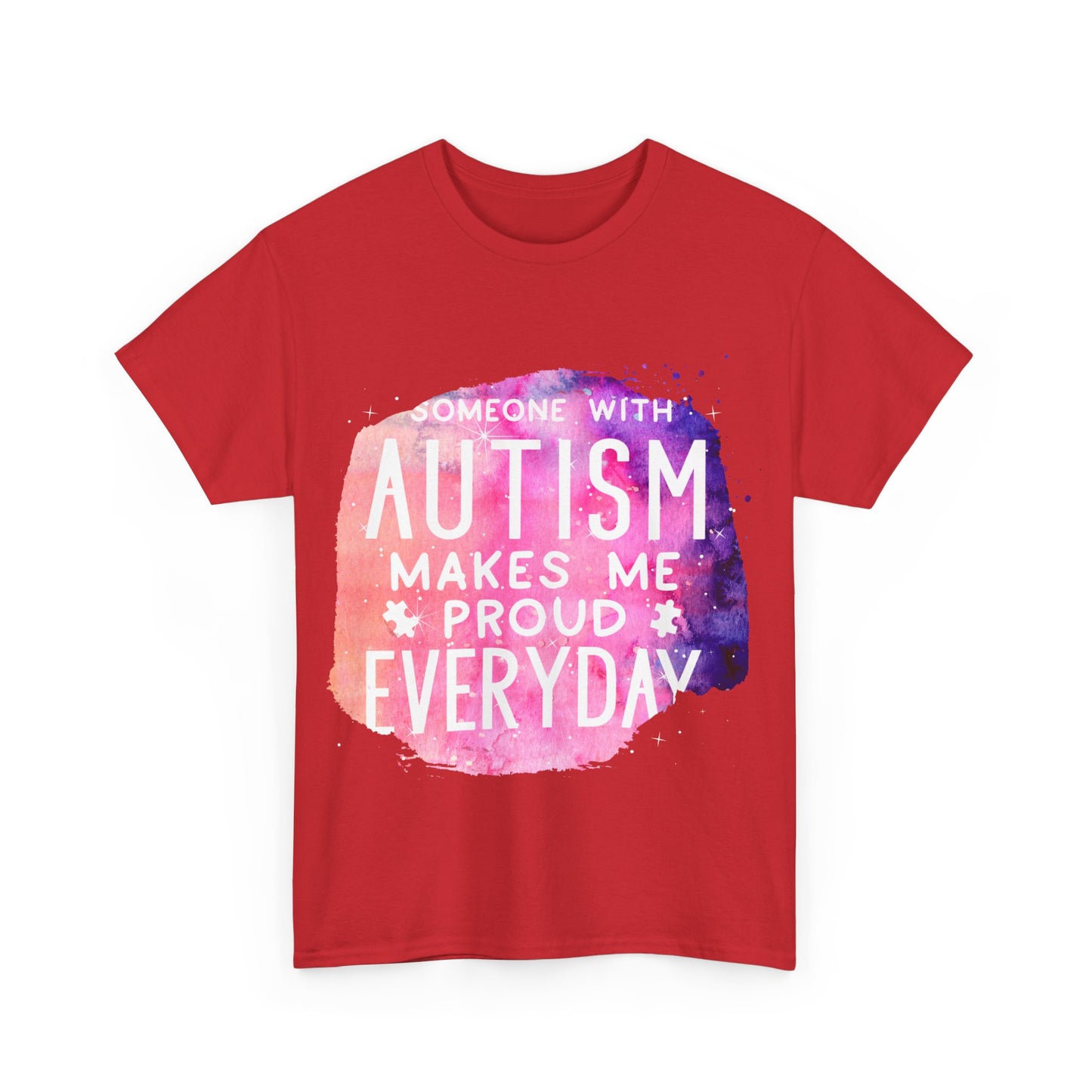Autism Someone with Autism Makes Me Proud Everyday T-shirt Unisex Heavy Cotton