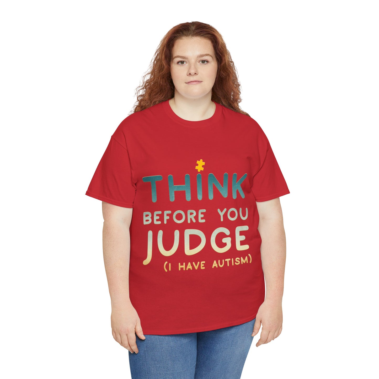 Think Before You Judge I have Autism T-shirt Unisex Heavy Cotton