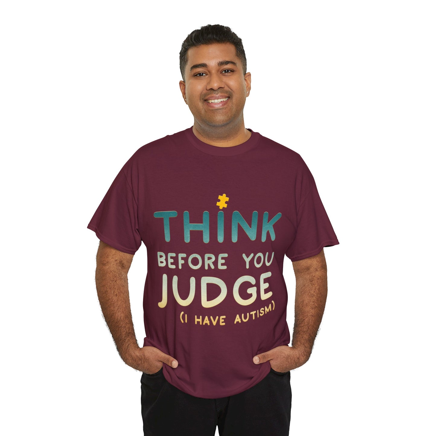 Think Before You Judge I have Autism T-shirt Unisex Heavy Cotton