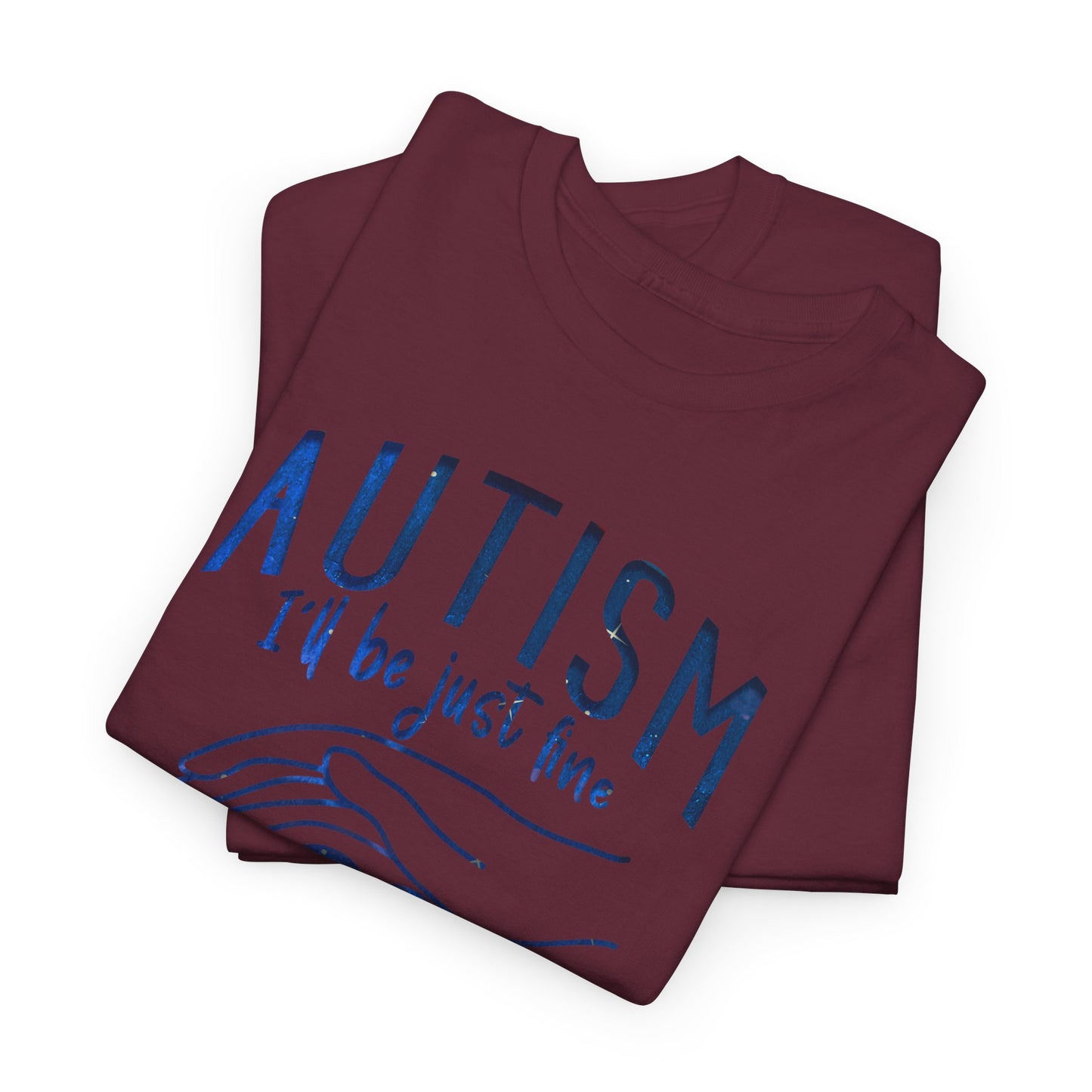 Autism I'll Be Just Fine with a Mom Like Mine T-shirt Unisex Heavy Cotton