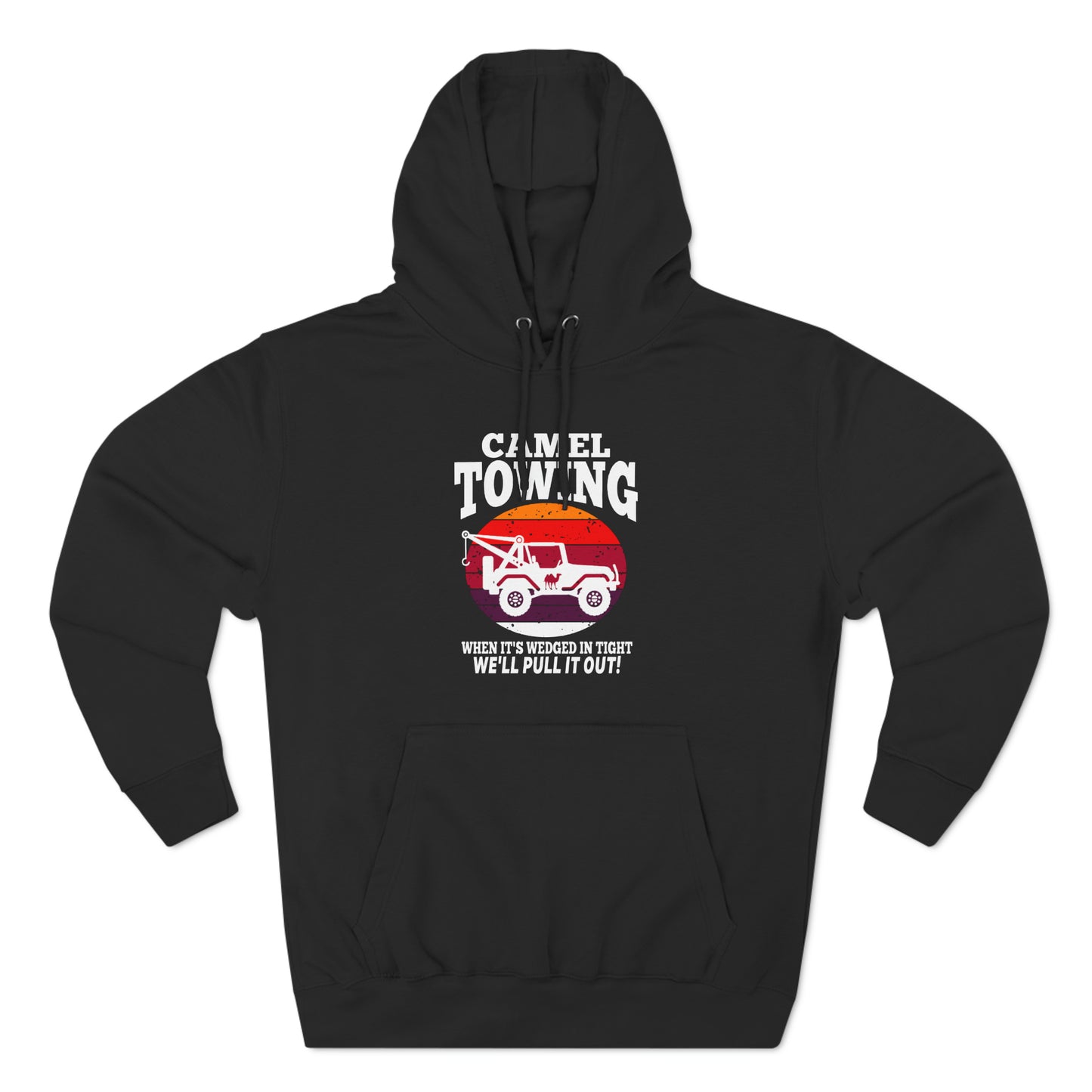 Camel Towing When its wedged in tight we'll pull it out Pull over Hoodie
