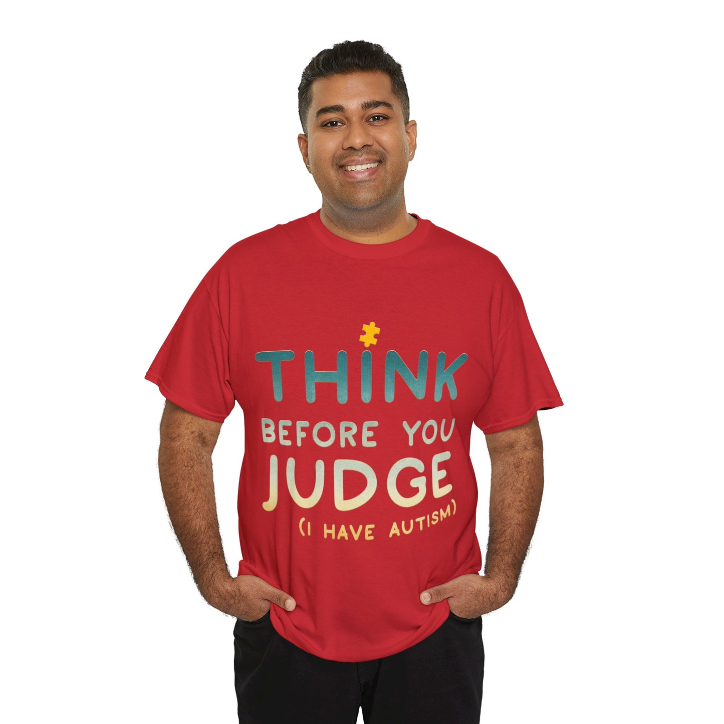 Think Before You Judge I have Autism T-shirt Unisex Heavy Cotton