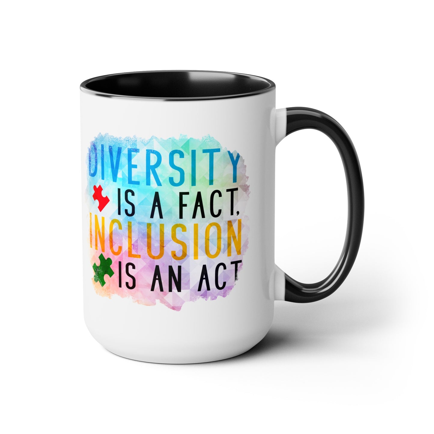 Autism Diversity is a Fact, Inclusion is an Act 15oz Coffee Mug