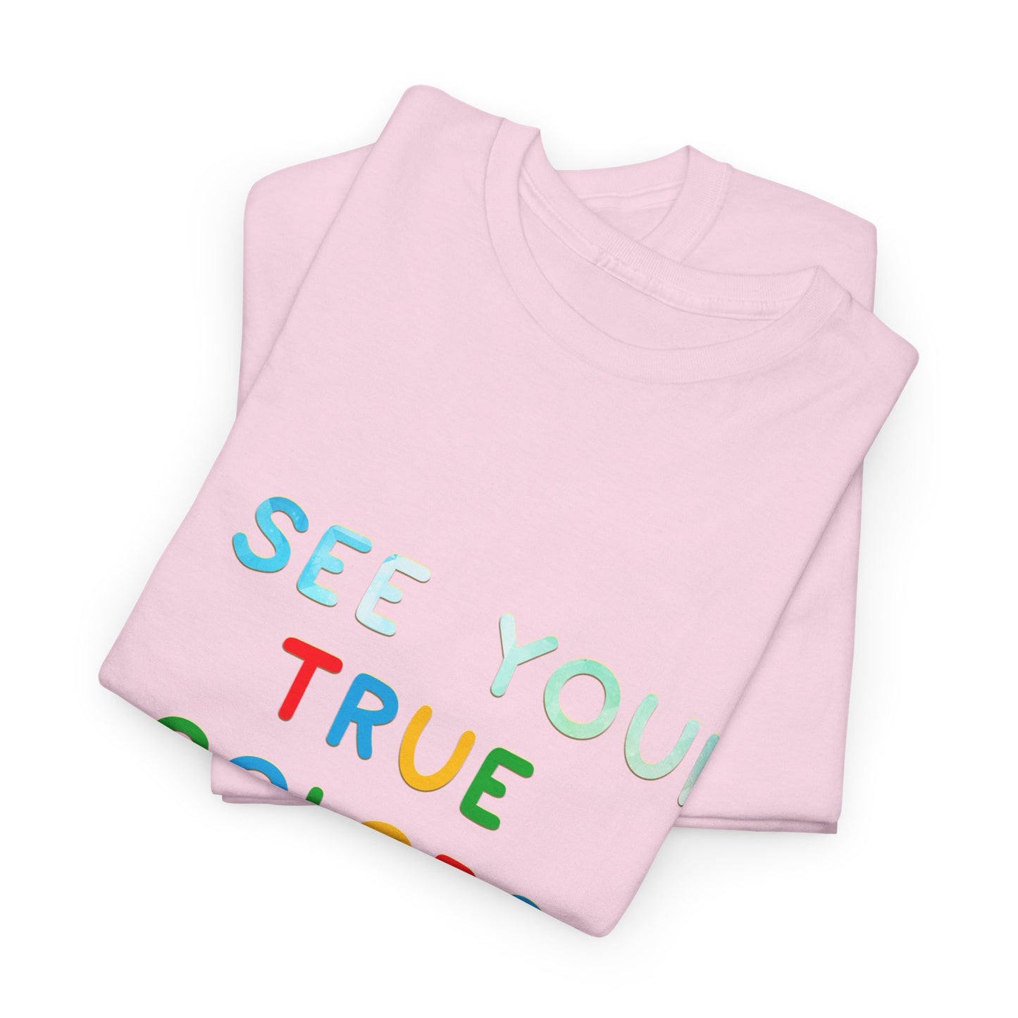 Autism I See Your True Colors That's Why I Love you T-shirt Unisex Heavy Cotton