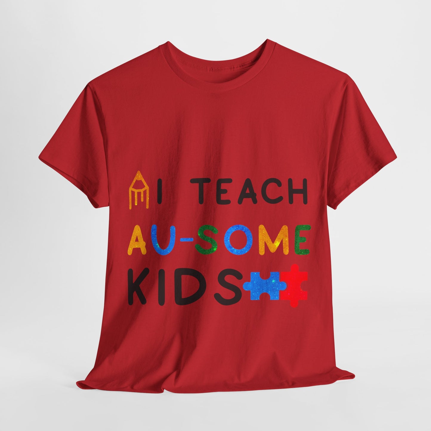 Autism I TEACH AU-SOME KIDS T-shirt Unisex Heavy Cotton