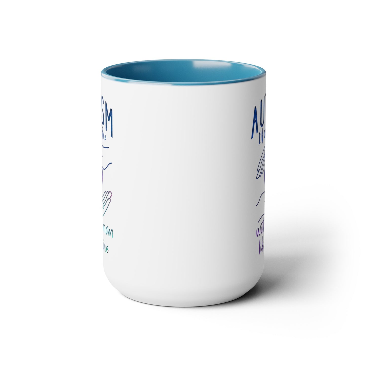 Autism I'll Be Just Fine with a Mom Like Mine 15oz Coffee Mug