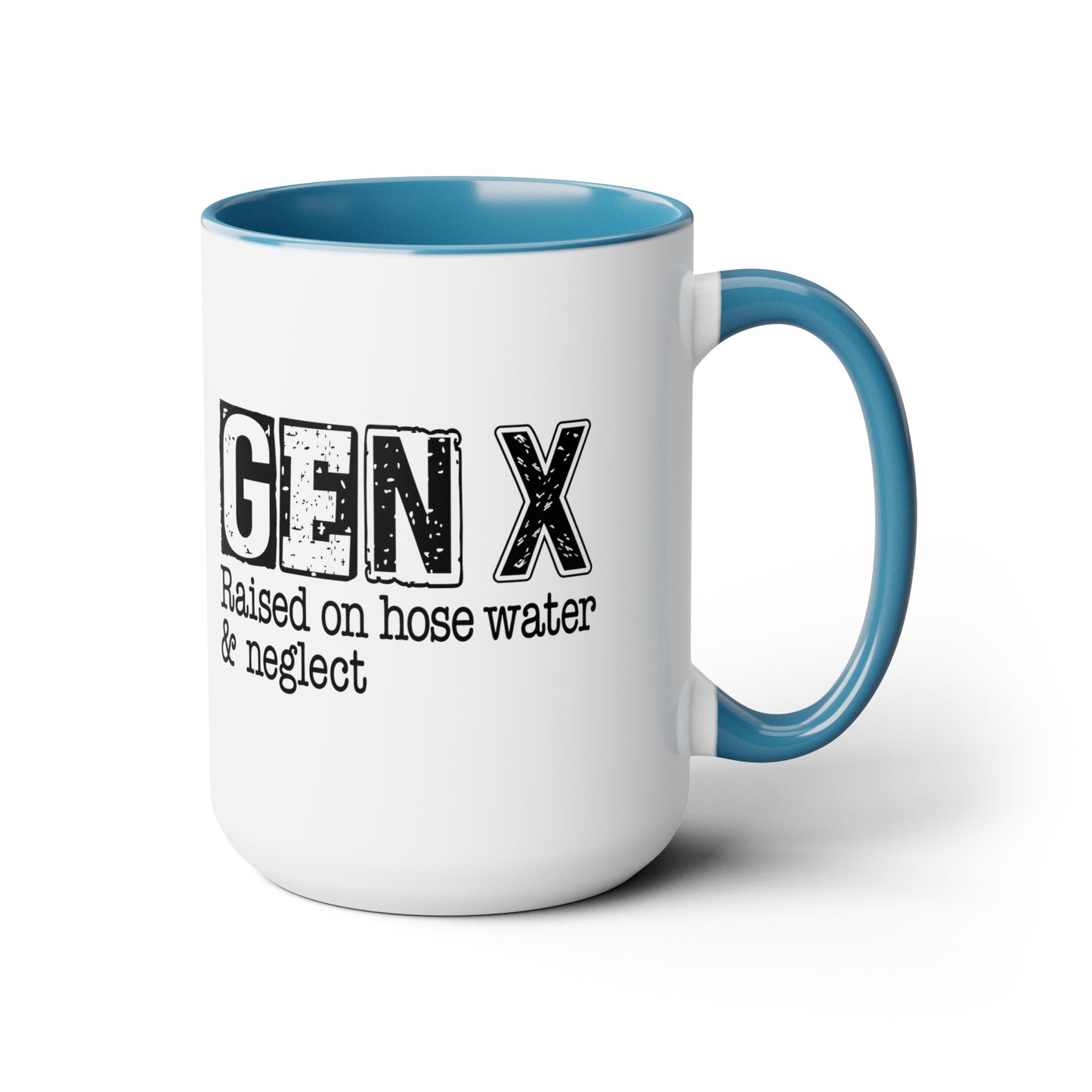 GEN X Raised On Hose Water & Neglect 15oz Coffee Mug