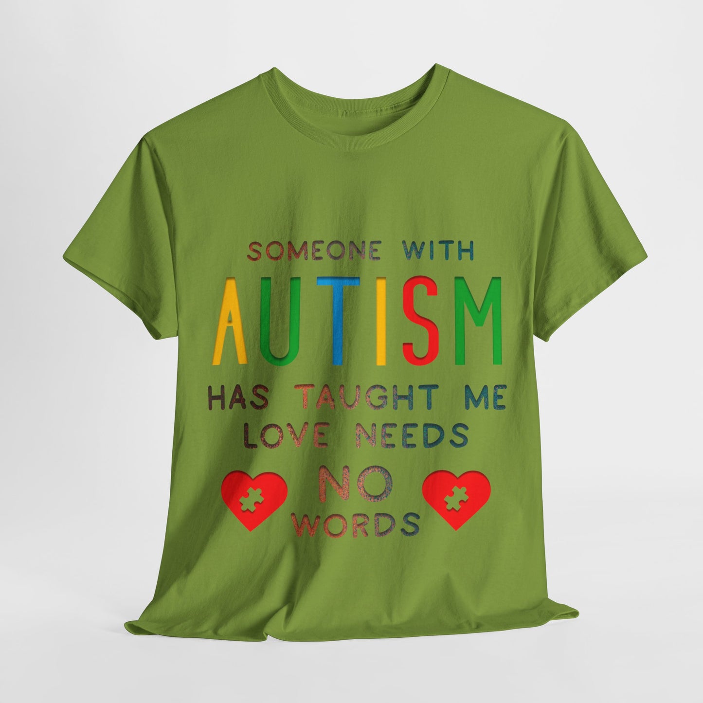 Autism Someone with Autism has Taught Me Love Needs No Words T-shirt Unisex Heavy Cotton