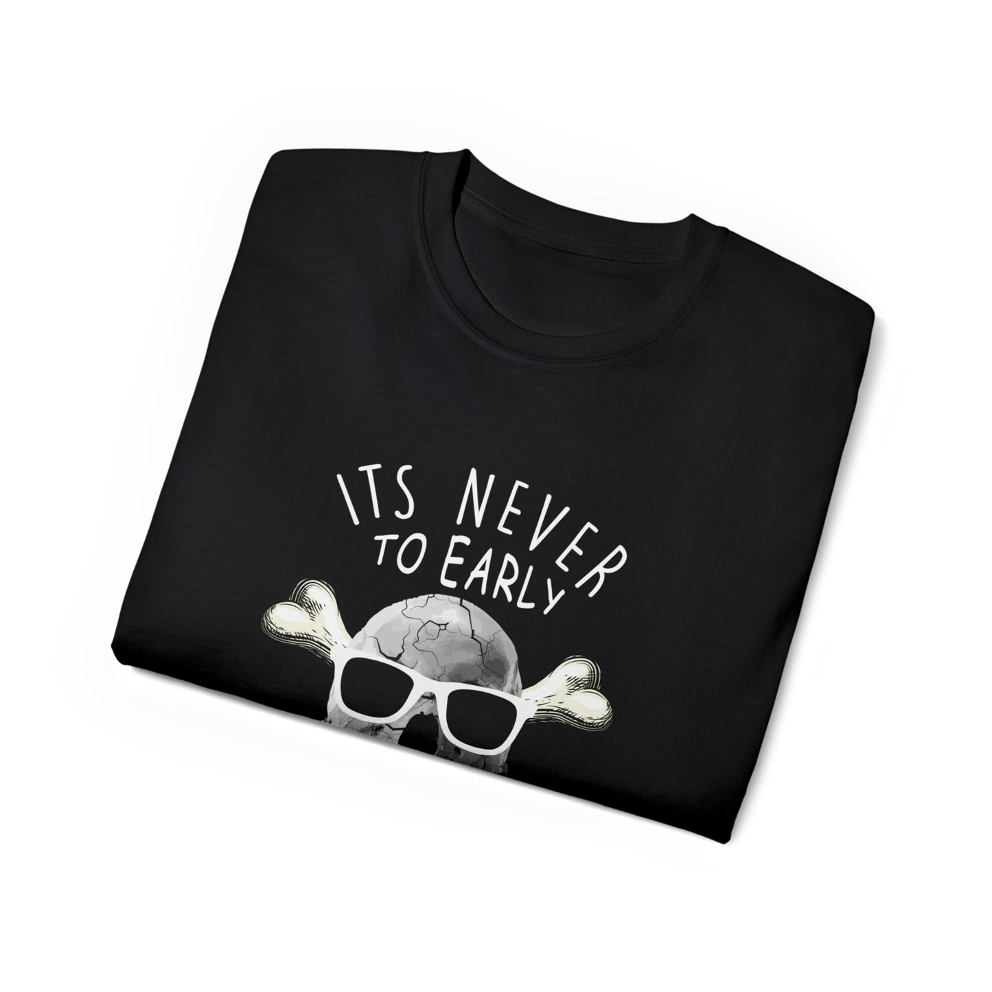 Its Never To Early for Halloween Unisex Ultra Cotton Tee