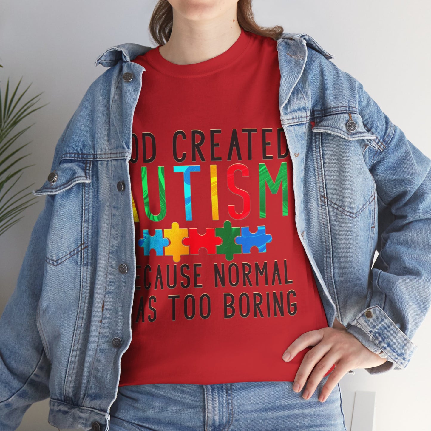 God Created Autism Because Normal Was Too Boring T-shirt Unisex Heavy Cotton