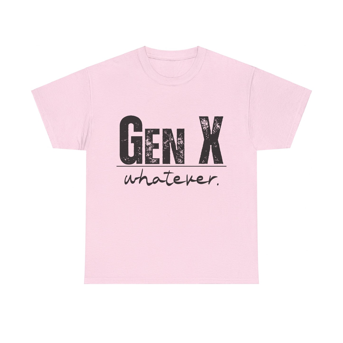 GEN X Whatever Unisex Heavy Cotton T-Shirt