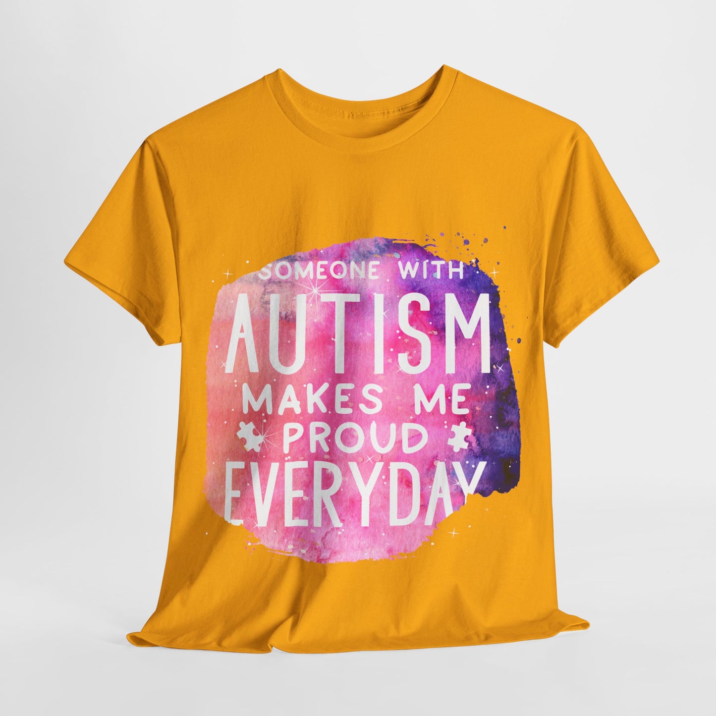 Autism Someone with Autism Makes Me Proud Everyday T-shirt Unisex Heavy Cotton