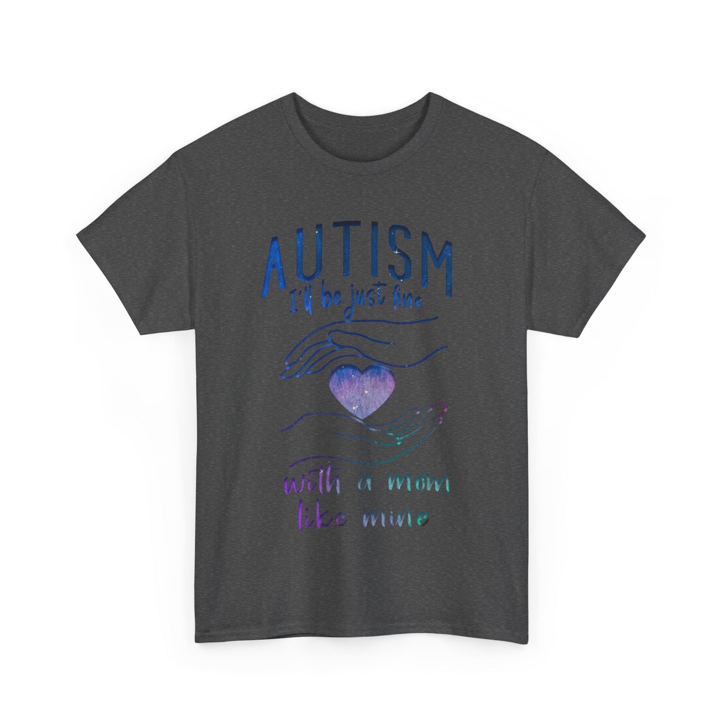 Autism I'll Be Just Fine with a Mom Like Mine T-shirt Unisex Heavy Cotton