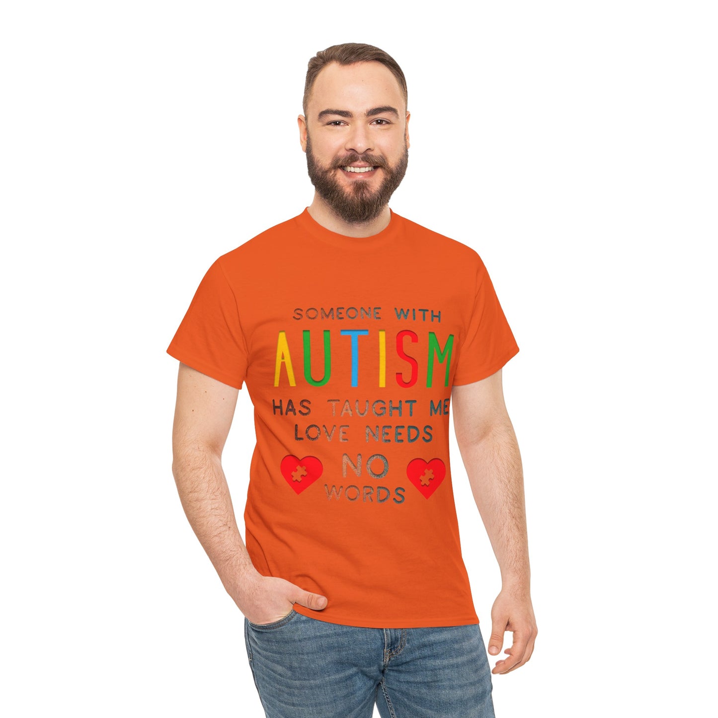 Autism Someone with Autism has Taught Me Love Needs No Words T-shirt Unisex Heavy Cotton