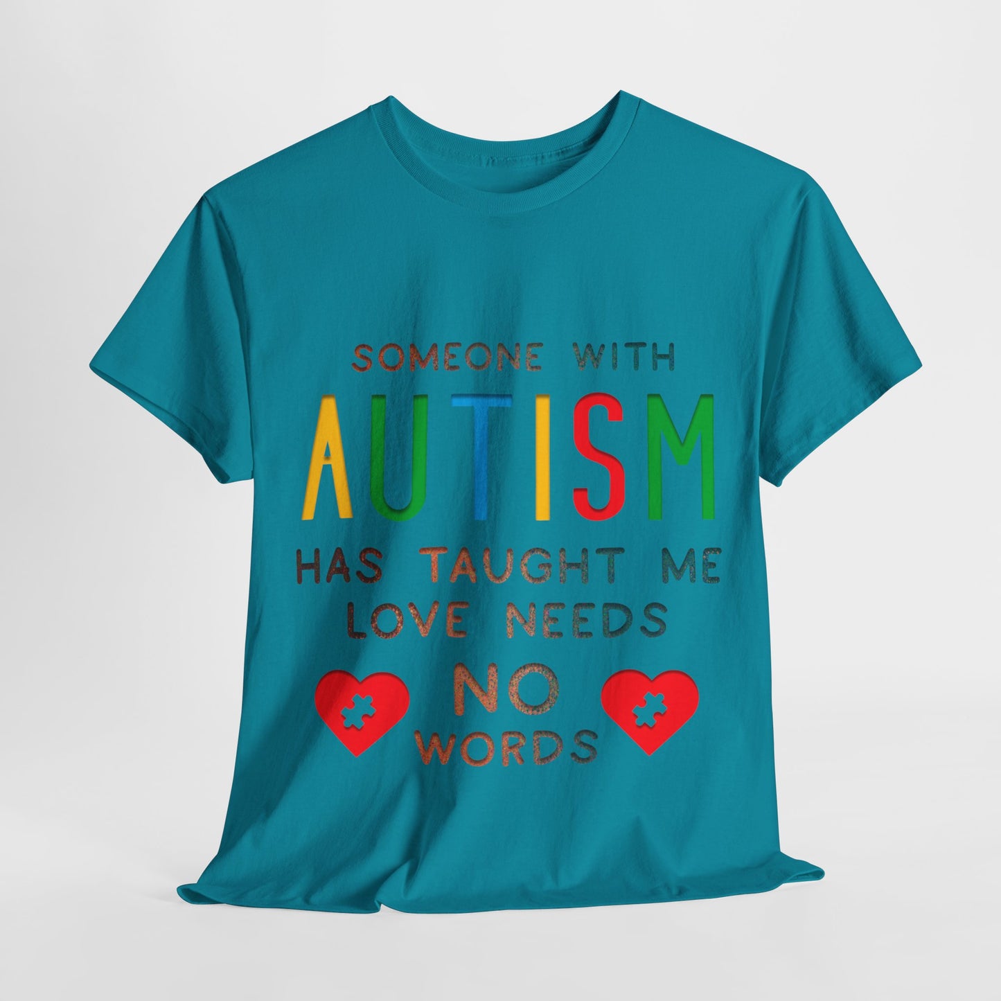 Autism Someone with Autism has Taught Me Love Needs No Words T-shirt Unisex Heavy Cotton